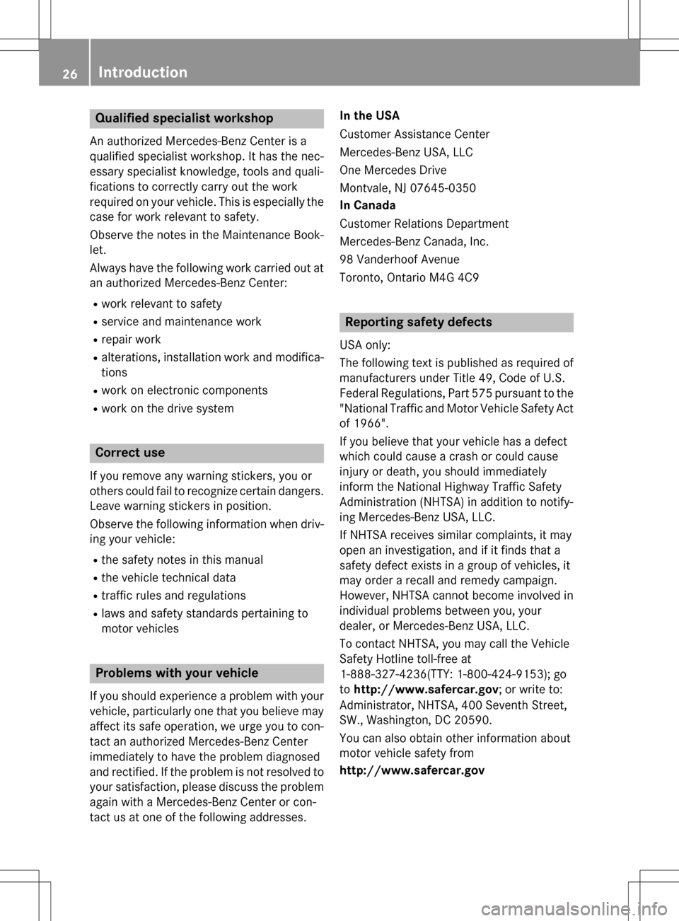 MERCEDES-BENZ B-Class ELECTRIC 2016 W246 Owners Guide Qualified specialist workshop
An authorized Mercedes-Benz Center is a
qualified specialist workshop. It has the nec-
essary specialist knowledge, tools and quali-
fications to correctly carry out the MERCEDES-BENZ B-Class ELECTRIC 2016 W246 Owners Guide Qualified specialist workshop
An authorized Mercedes-Benz Center is a
qualified specialist workshop. It has the nec-
essary specialist knowledge, tools and quali-
fications to correctly carry out the