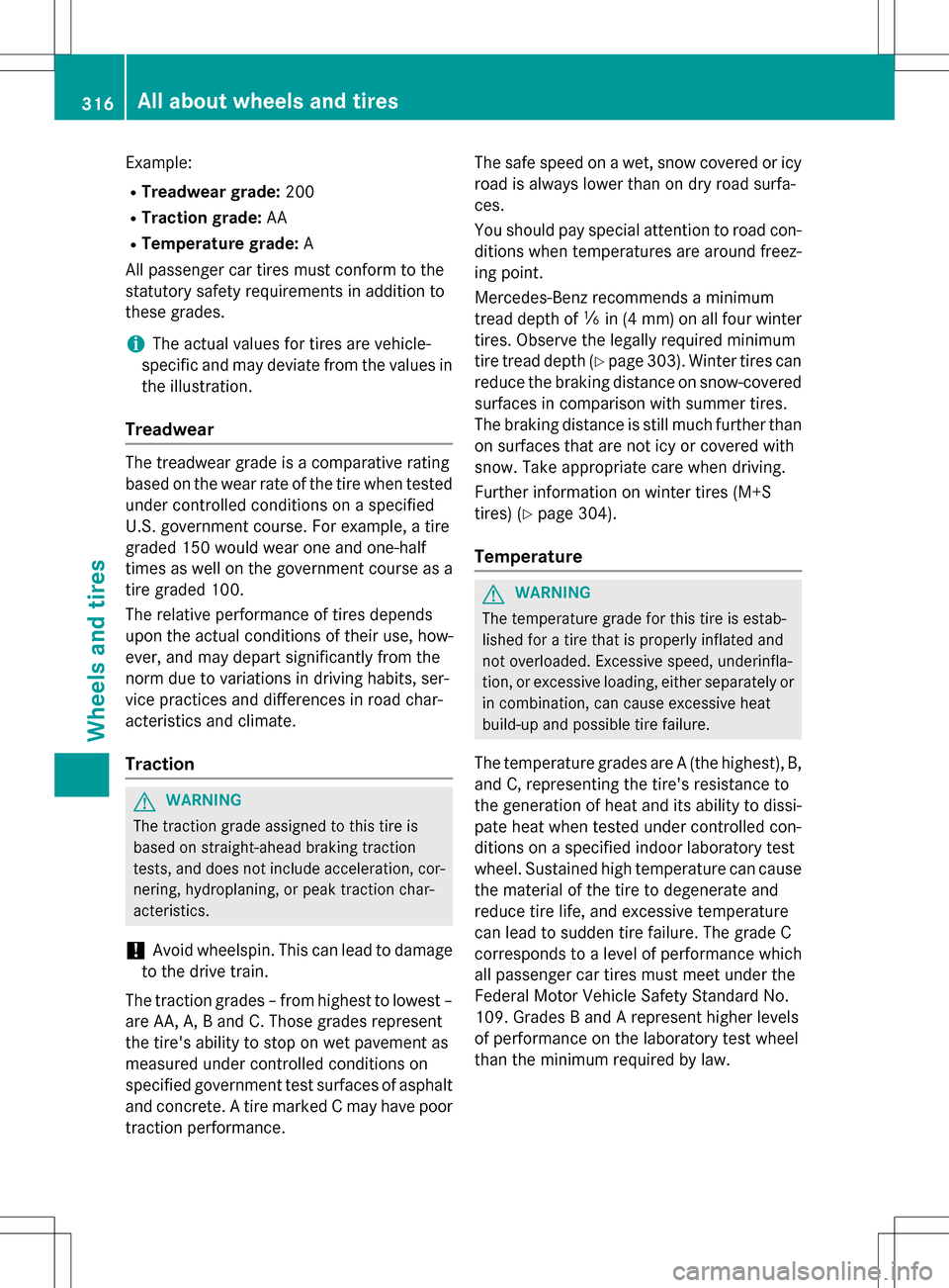 MERCEDES-BENZ B-Class ELECTRIC 2016 W246 User Guide Example:
RTreadwear grade:200
RTraction grade:AA
RTemperature grade: A
All passenger car tires must conform to the
statutory safety requirements in addition to
these grades.
iThe actual values for tir