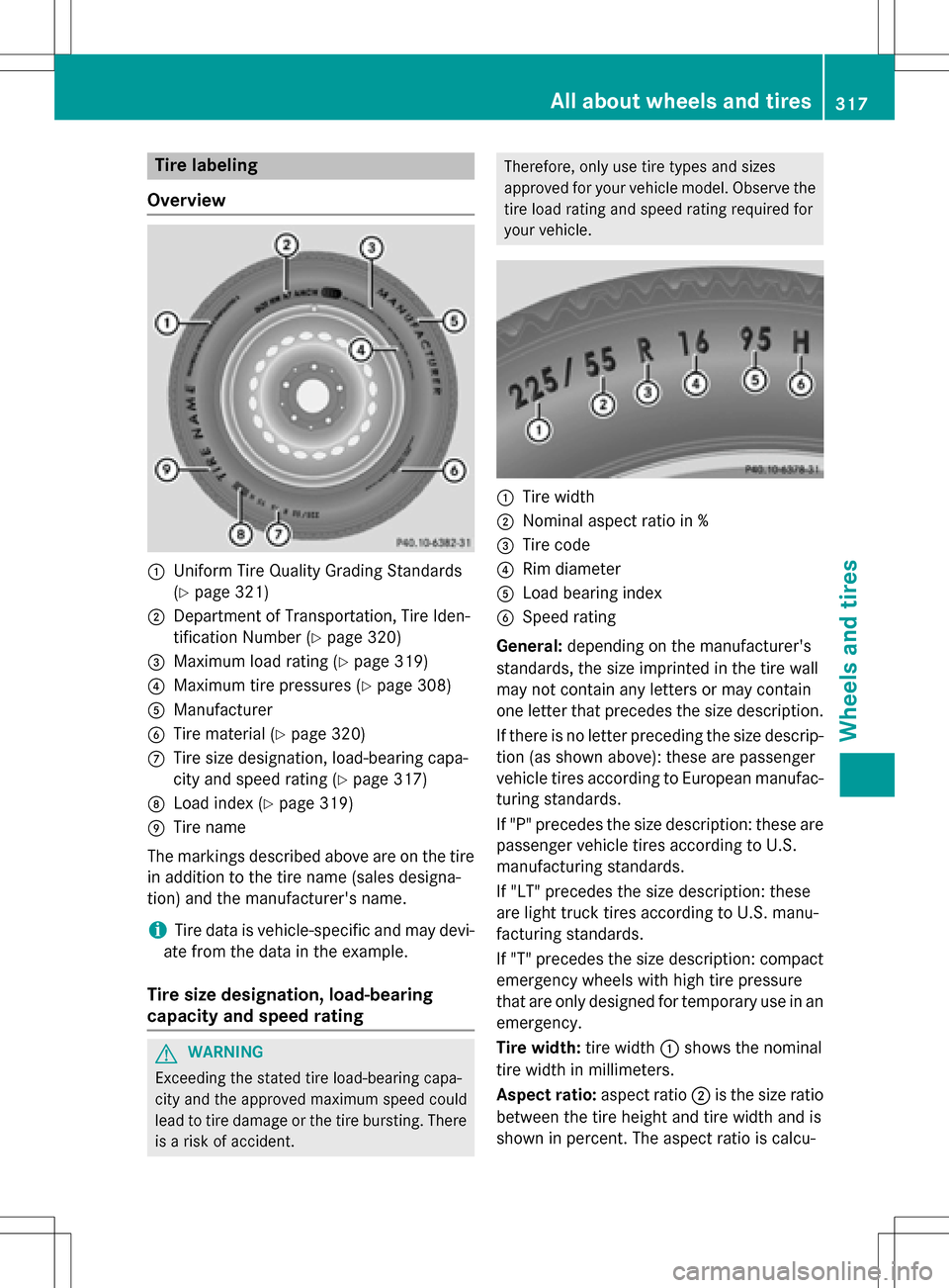 MERCEDES-BENZ B-Class ELECTRIC 2016 W246 Owners Manual Tire labeling
Overview
:Uniform Tire Quality Grading Standards
(
Ypage 321)
;Department of Transportation, Tire Iden-
tification Number (
Ypage 320)
=Maximum load rating (Ypage 319)
?Maximum tire pres MERCEDES-BENZ B-Class ELECTRIC 2016 W246 Owners Manual Tire labeling
Overview
:Uniform Tire Quality Grading Standards
(
Ypage 321)
;Department of Transportation, Tire Iden-
tification Number (
Ypage 320)
=Maximum load rating (Ypage 319)
?Maximum tire pres