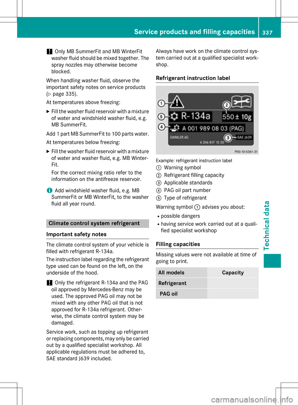 MERCEDES-BENZ B-Class ELECTRIC 2016 W246 Owners Manual !Only MB SummerFit and MB WinterFit
washer fluid should be mixed together. The
spray nozzles may otherwise become
blocked.
When handling washer fluid, observe the
important safety notes on service pro