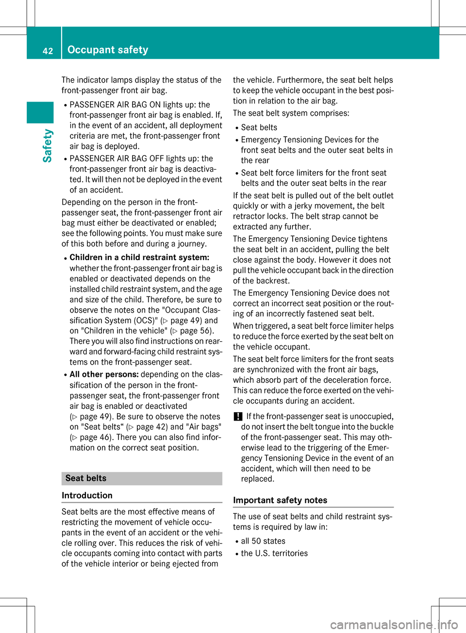 MERCEDES-BENZ B-Class ELECTRIC 2016 W246 Service Manual The indicator lamps display the status of the
front-passenger front air bag.
RPASSENGER AIR BAG ON lights up: the
front-passenger front air bag is enabled. If,
in the event of an accident, all deploym MERCEDES-BENZ B-Class ELECTRIC 2016 W246 Service Manual The indicator lamps display the status of the
front-passenger front air bag.
RPASSENGER AIR BAG ON lights up: the
front-passenger front air bag is enabled. If,
in the event of an accident, all deploym