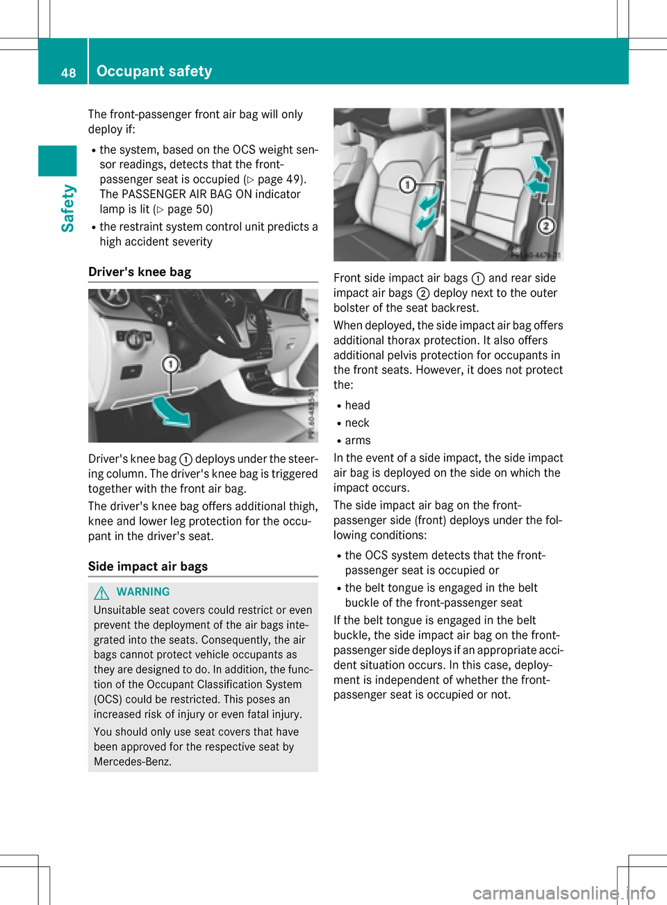 MERCEDES-BENZ B-Class ELECTRIC 2016 W246 Service Manual The front-passenger front air bag will only
deploy if:
Rthe system, based on the OCS weight sen-
sor readings, detects that the front-
passenger seat is occupied (
Ypage 49).
The PASSENGER AIR BAG ON MERCEDES-BENZ B-Class ELECTRIC 2016 W246 Service Manual The front-passenger front air bag will only
deploy if:
Rthe system, based on the OCS weight sen-
sor readings, detects that the front-
passenger seat is occupied (
Ypage 49).
The PASSENGER AIR BAG ON