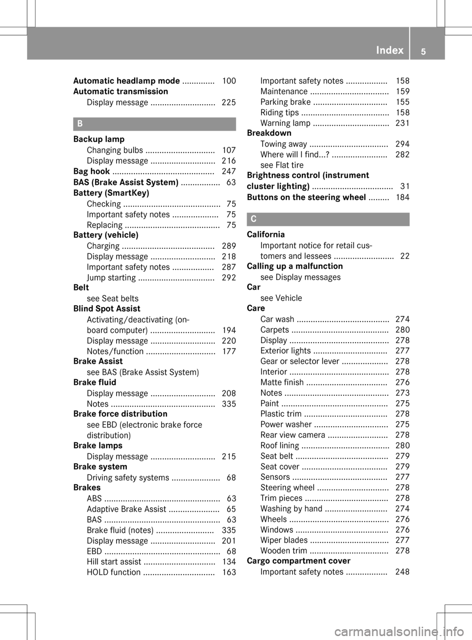 MERCEDES-BENZ B-Class ELECTRIC 2016 W246 Owners Manual Automatic headlamp mode.............. 100
Automatic transmission
Display message ............................ 225
B
Backup lamp
Changing bulbs .............................. 107
Display message ......