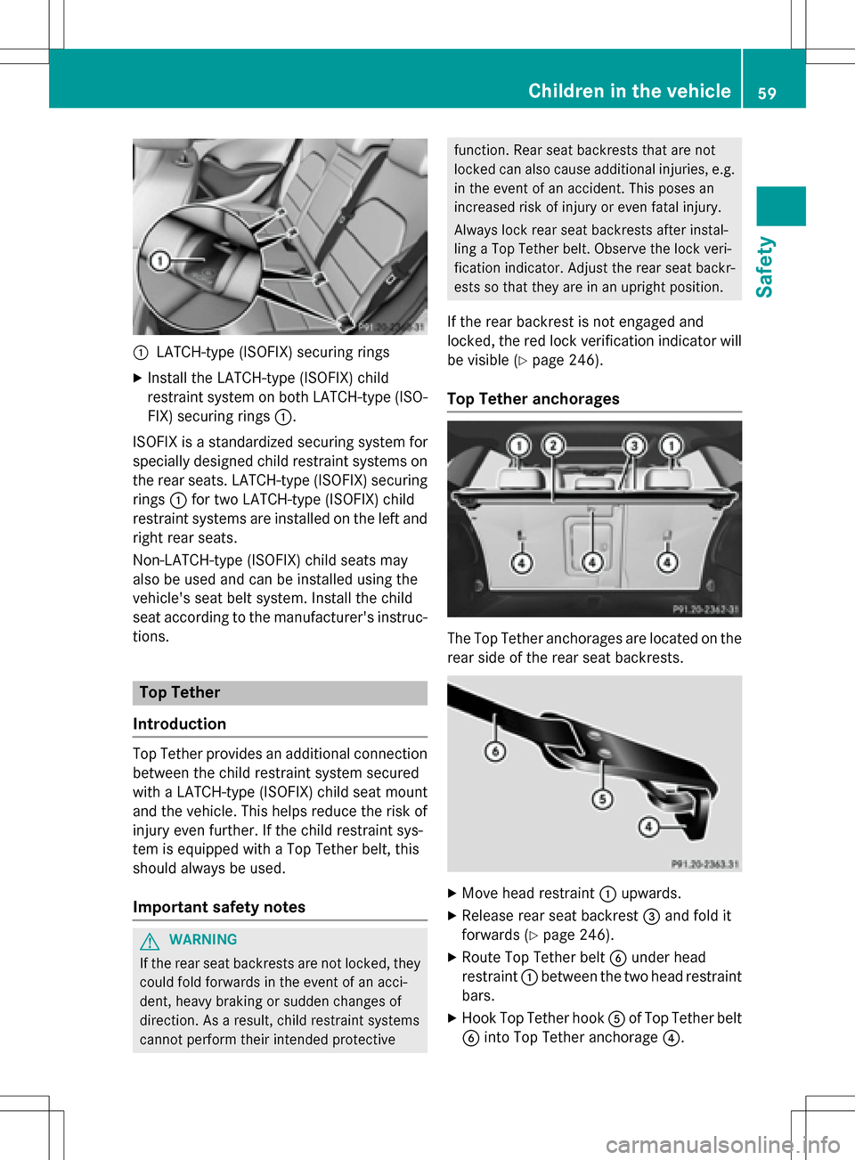 MERCEDES-BENZ B-Class ELECTRIC 2016 W246 Owners Manual :LATCH-type (ISOFIX) securing rings
XInstall the LATCH-type (ISOFIX) child
restraint system on both LATCH-type (ISO-
FIX) securing rings:.
ISOFIX is a standardized securing system for
specially design