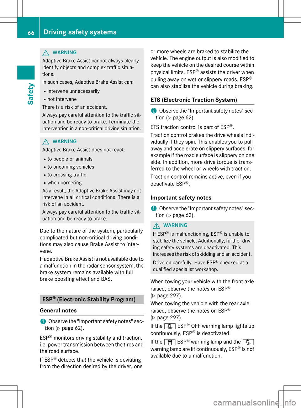 MERCEDES-BENZ B-Class ELECTRIC 2016 W246 Repair Manual GWARNING
Adaptive Brake Assist cannot always clearly
identify objects and complex traffic situa-
tions.
In such cases, Adaptive Brake Assist can:
Rintervene unnecessarily
Rnot intervene
There is a ris MERCEDES-BENZ B-Class ELECTRIC 2016 W246 Repair Manual GWARNING
Adaptive Brake Assist cannot always clearly
identify objects and complex traffic situa-
tions.
In such cases, Adaptive Brake Assist can:
Rintervene unnecessarily
Rnot intervene
There is a ris