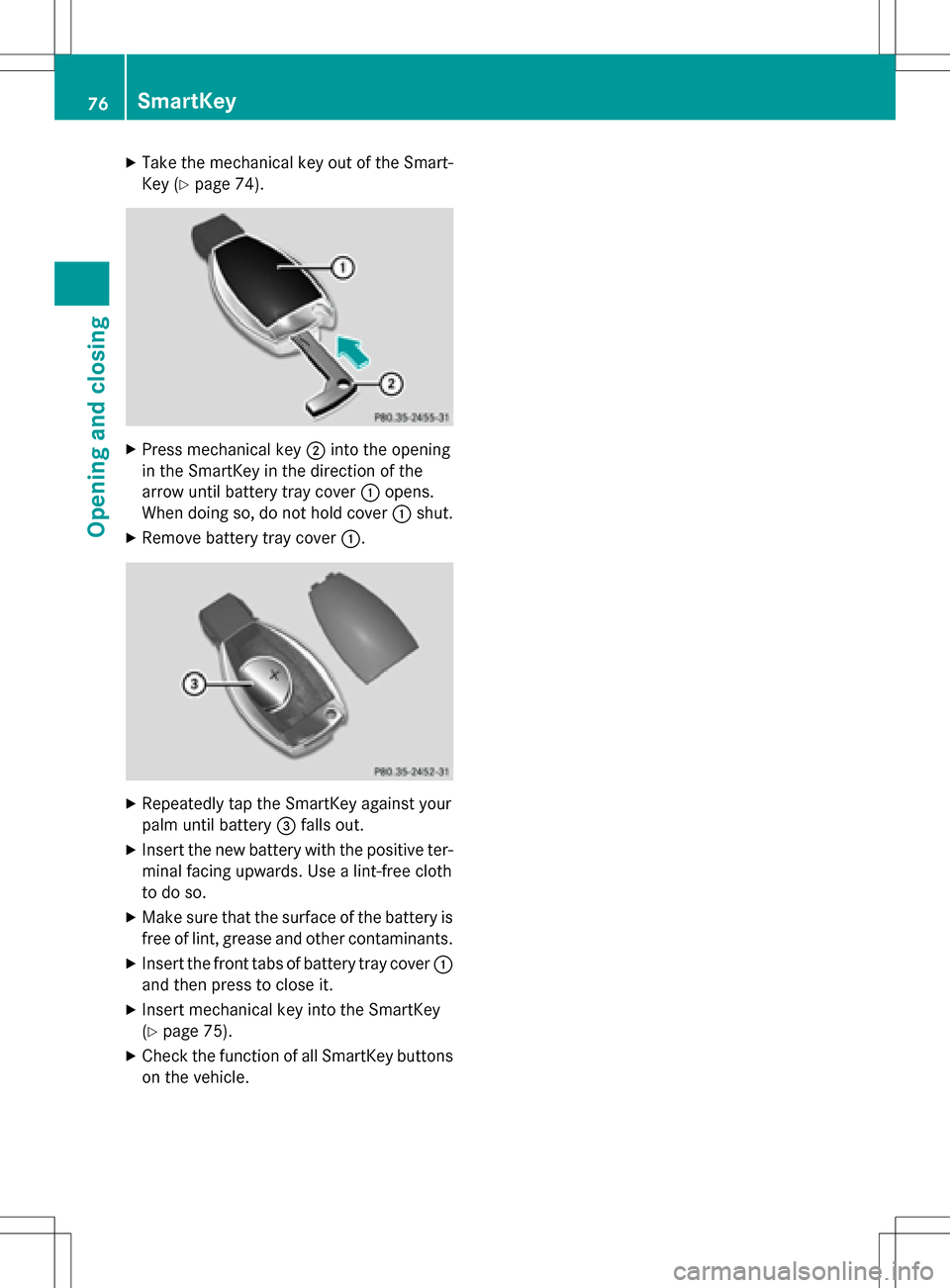 MERCEDES-BENZ B-Class ELECTRIC 2016 W246 Manual PDF XTake the mechanical key out of the Smart-
Key (
Ypage 74).
XPress mechanical key;into the opening
in the SmartKey in the direction of the
arrow until battery tray cover :opens.
When doing so, do not 