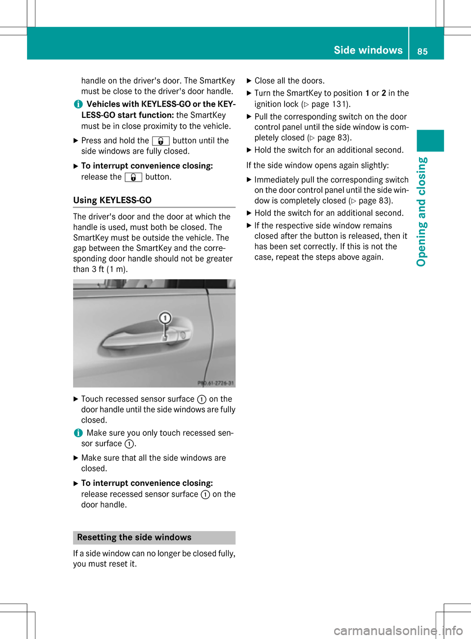 MERCEDES-BENZ B-Class ELECTRIC 2016 W246 Manual Online handle on the drivers door. The SmartKey
must be close to the drivers door handle.
iVehicles with KEYLESS-GO or the KEY-
LESS-GO start function: the SmartKey
must be in close proximity to the vehicl MERCEDES-BENZ B-Class ELECTRIC 2016 W246 Manual Online handle on the drivers door. The SmartKey
must be close to the drivers door handle.
iVehicles with KEYLESS-GO or the KEY-
LESS-GO start function: the SmartKey
must be in close proximity to the vehicl