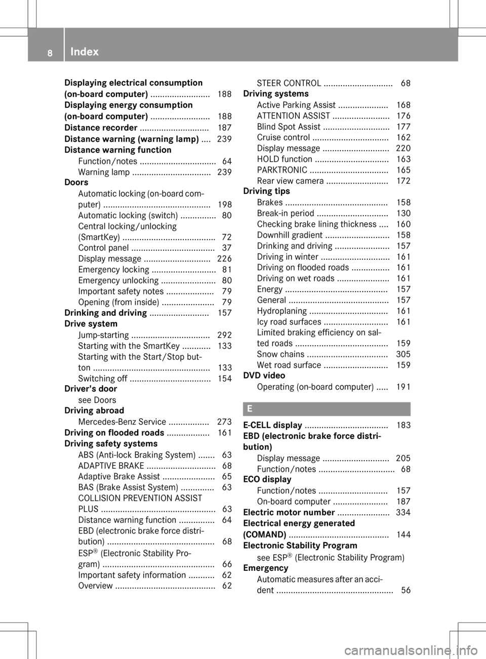 MERCEDES-BENZ B-Class ELECTRIC 2016 W246 Owners Manual Displaying electrical consumption
(on-board computer).........................188
Displaying energy consumption
(on-board computer) ......................... 188
Distance recorder ....................