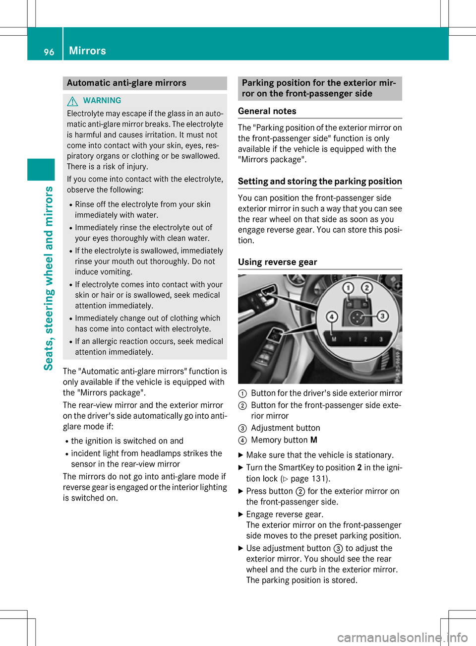 MERCEDES-BENZ B-Class ELECTRIC 2016 W246 Owners Manual Automatic anti-glare mirrors
GWARNING
Electrolyte may escape if the glass in an auto-
matic anti-glare mirror breaks. The electrolyte
is harmful and causes irritation. It mustno t
come int o contact w