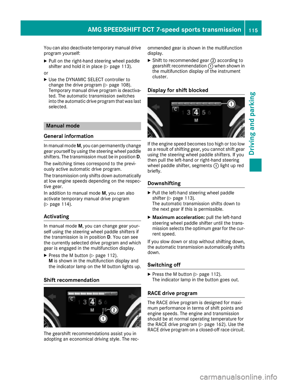 MERCEDES-BENZ AMG GT S 2016 C190 Owners Manual You can also deactivate temporary manual drive
program yourself:
XPull on the right-hand steering wheel paddle
shifter and hold it in place (Ypage 113).
or
XUse the DYNAMIC SELECT controller to
change MERCEDES-BENZ AMG GT S 2016 C190 Owners Manual You can also deactivate temporary manual drive
program yourself:
XPull on the right-hand steering wheel paddle
shifter and hold it in place (Ypage 113).
or
XUse the DYNAMIC SELECT controller to
change