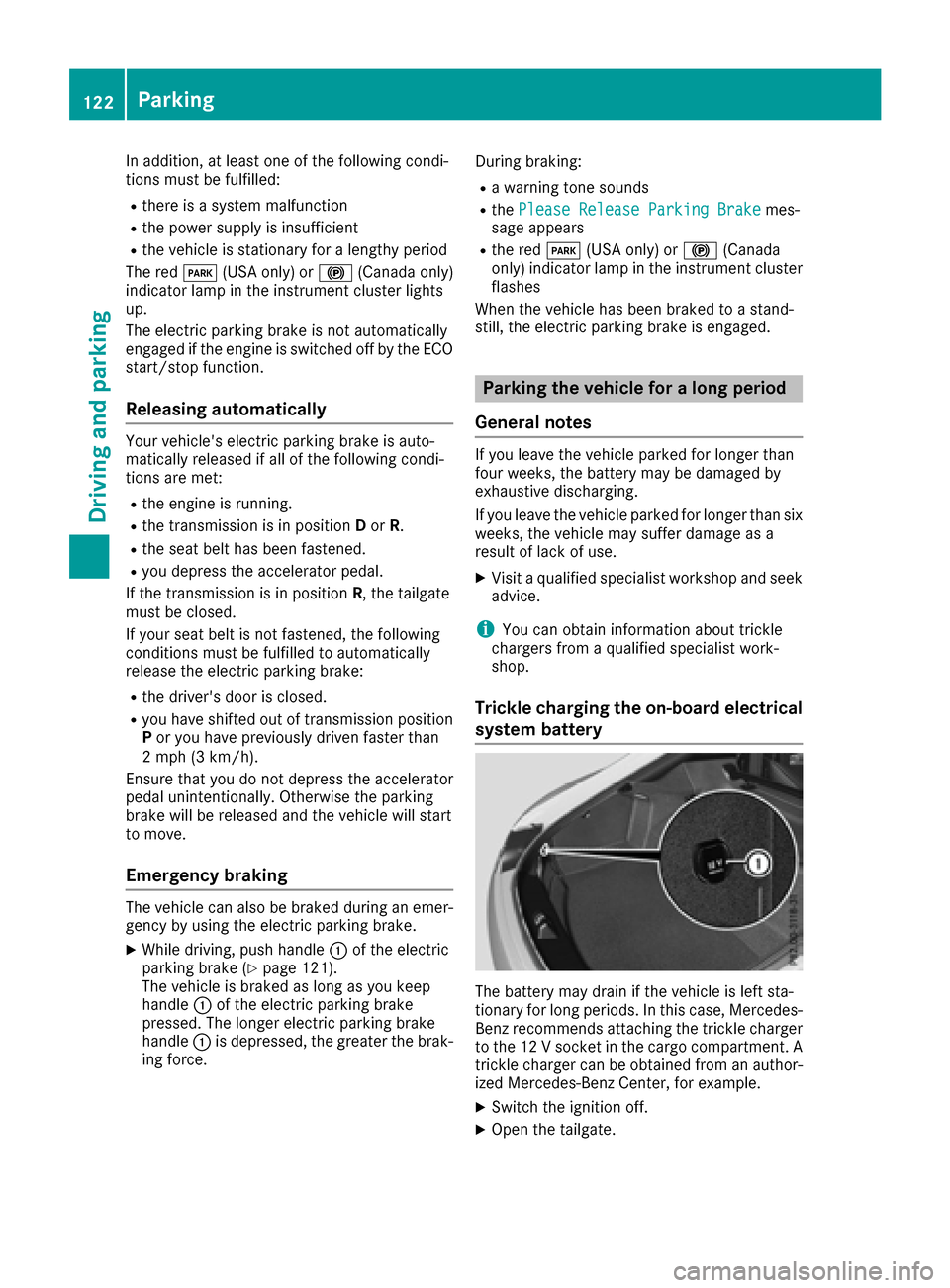 MERCEDES-BENZ AMG GT S 2016 C190 Owners Manual In addition, at least one of the following condi-
tions must be fulfilled:
Rthere is a system malfunction
Rthe power supply is insufficient
Rthe vehicle is stationary for a lengthy period
The red F(US MERCEDES-BENZ AMG GT S 2016 C190 Owners Manual In addition, at least one of the following condi-
tions must be fulfilled:
Rthere is a system malfunction
Rthe power supply is insufficient
Rthe vehicle is stationary for a lengthy period
The red F(US