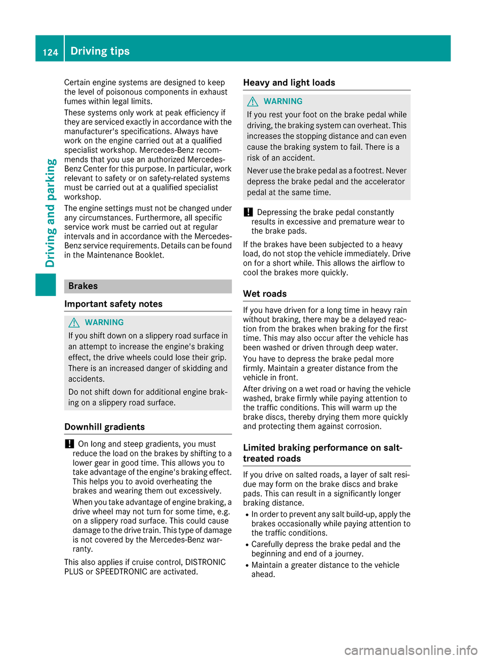 MERCEDES-BENZ AMG GT S 2016 C190 Owners Manual Certain engine systems are designed to keep
the level ofpoisonous components inexhaust
fumes within legal limits.
These systems only work at peak efficiency if
they are serviced exact ly inaccordance MERCEDES-BENZ AMG GT S 2016 C190 Owners Manual Certain engine systems are designed to keep
the level ofpoisonous components inexhaust
fumes within legal limits.
These systems only work at peak efficiency if
they are serviced exact ly inaccordance
