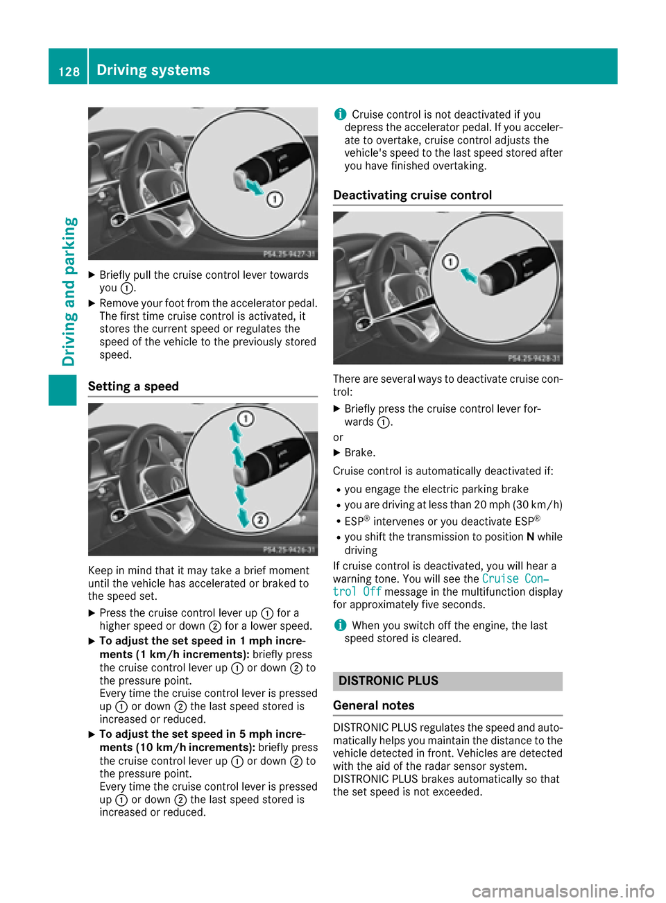 MERCEDES-BENZ AMG GT S 2016 C190 Owners Manual XBriefly pull the cruise control lever towards
you:.
XRemove your foot from the accelerator pedal.
The first time cruise control is activated, it
stores the current speed or regulates the
speed of the MERCEDES-BENZ AMG GT S 2016 C190 Owners Manual XBriefly pull the cruise control lever towards
you:.
XRemove your foot from the accelerator pedal.
The first time cruise control is activated, it
stores the current speed or regulates the
speed of the