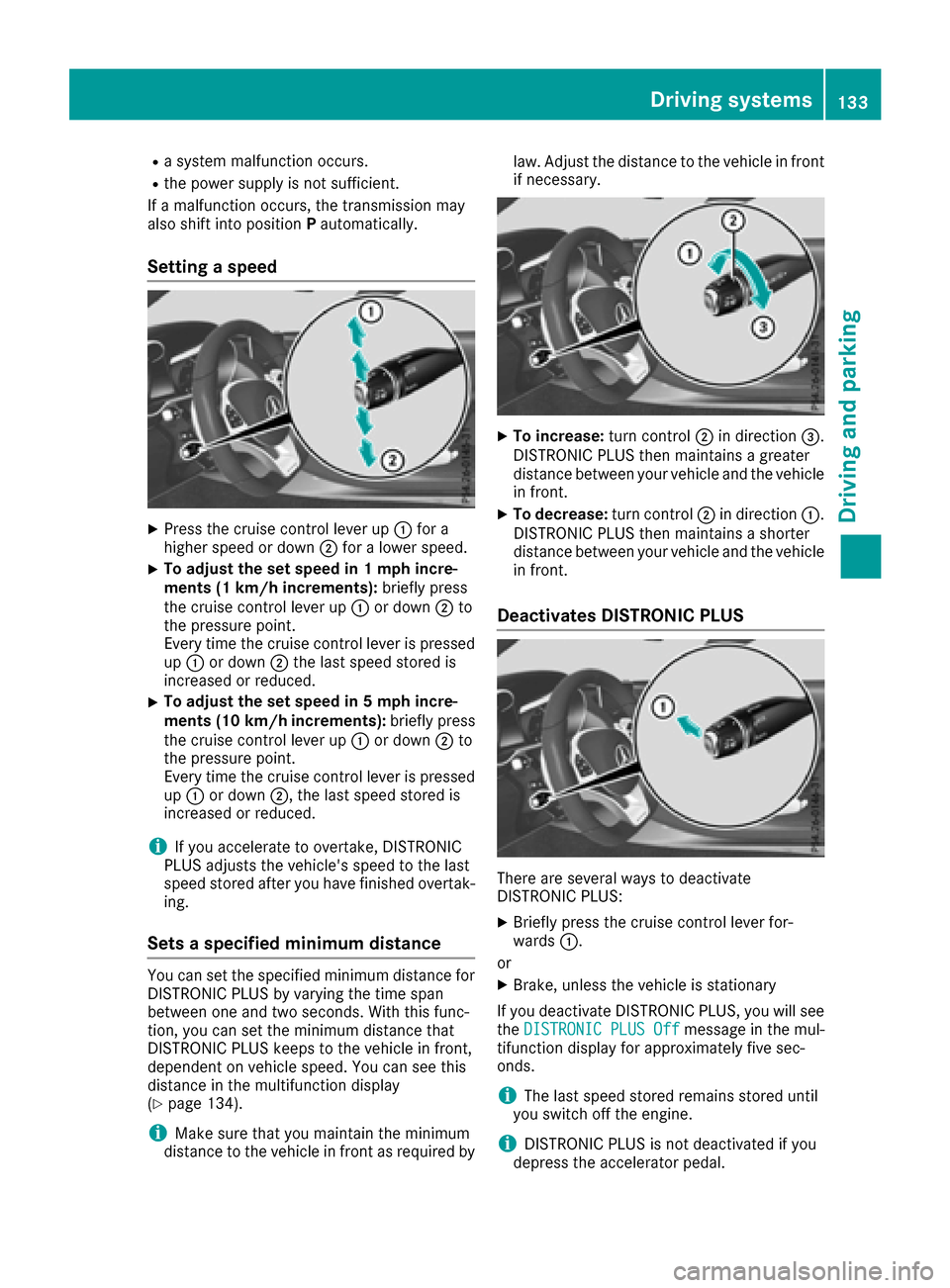 MERCEDES-BENZ AMG GT S 2016 C190 Owners Manual Ra system malfunction occurs.
Rthe power supply is not sufficient.
If a malfunction occurs, the transmission may
also shift into position Pautomatically.
Setting a speed
XPress the cruise control leve MERCEDES-BENZ AMG GT S 2016 C190 Owners Manual Ra system malfunction occurs.
Rthe power supply is not sufficient.
If a malfunction occurs, the transmission may
also shift into position Pautomatically.
Setting a speed
XPress the cruise control leve