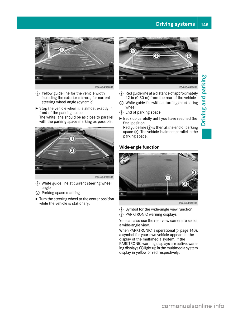 MERCEDES-BENZ AMG GT S 2016 C190 Owners Manual :Yellow guide line for the vehicle width
including the exterior mirrors, for current
steering wheel angle (dynamic)
XStop the vehicle when it is almost exactly in
front of the parking space.
The white MERCEDES-BENZ AMG GT S 2016 C190 Owners Manual :Yellow guide line for the vehicle width
including the exterior mirrors, for current
steering wheel angle (dynamic)
XStop the vehicle when it is almost exactly in
front of the parking space.
The white