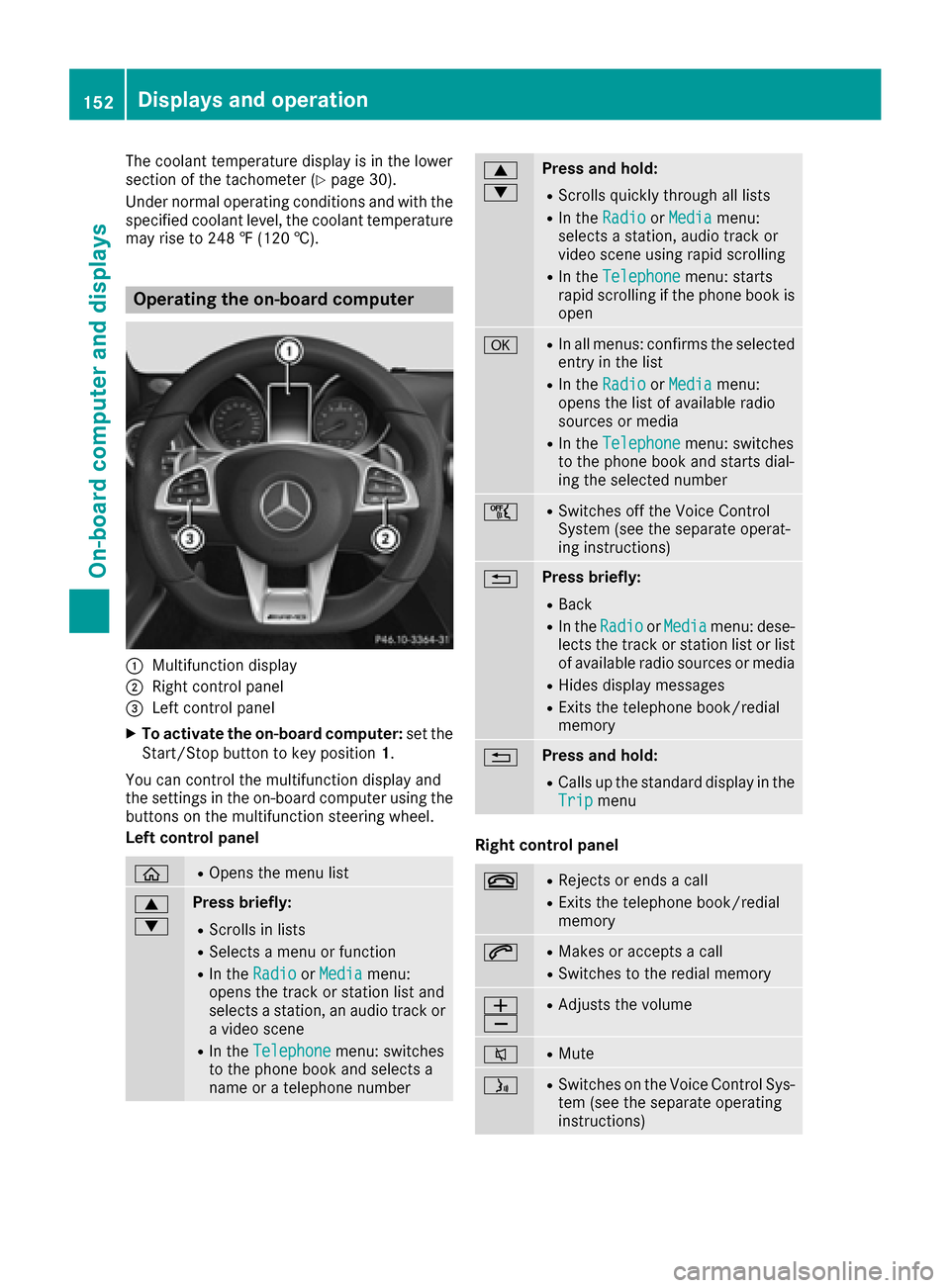 MERCEDES-BENZ AMG GT S 2016 C190 Owners Manual The coolant temperature display is in the lower
section of the tachometer (Ypage 30).
Under normal operating conditions and with the
specified coolant level, the coolant temperature
may rise to 248 �