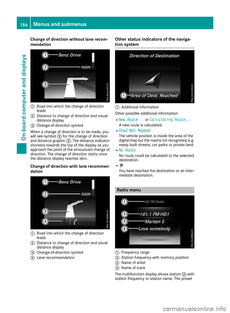 MERCEDES-BENZ AMG GT S 2016 C190 Owners Manual Change of direction without lane recom-
mendation
:Road into which the change of direction
leads
;Distance to change of direction and visual
distance display
=Change-of-direction symbol
When a change MERCEDES-BENZ AMG GT S 2016 C190 Owners Manual Change of direction without lane recom-
mendation
:Road into which the change of direction
leads
;Distance to change of direction and visual
distance display
=Change-of-direction symbol
When a change