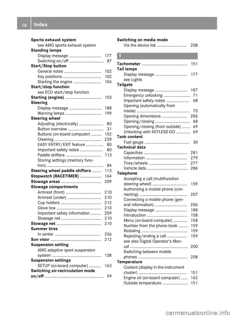 MERCEDES-BENZ AMG GT S 2016 C190 User Guide Sports exhaust systemsee AMG sports exhaust system
Standing lamps
Display message ............................1 77
Switching on/off .............................. 87
Start/Stop button
General notes .. MERCEDES-BENZ AMG GT S 2016 C190 User Guide Sports exhaust systemsee AMG sports exhaust system
Standing lamps
Display message ............................1 77
Switching on/off .............................. 87
Start/Stop button
General notes ..