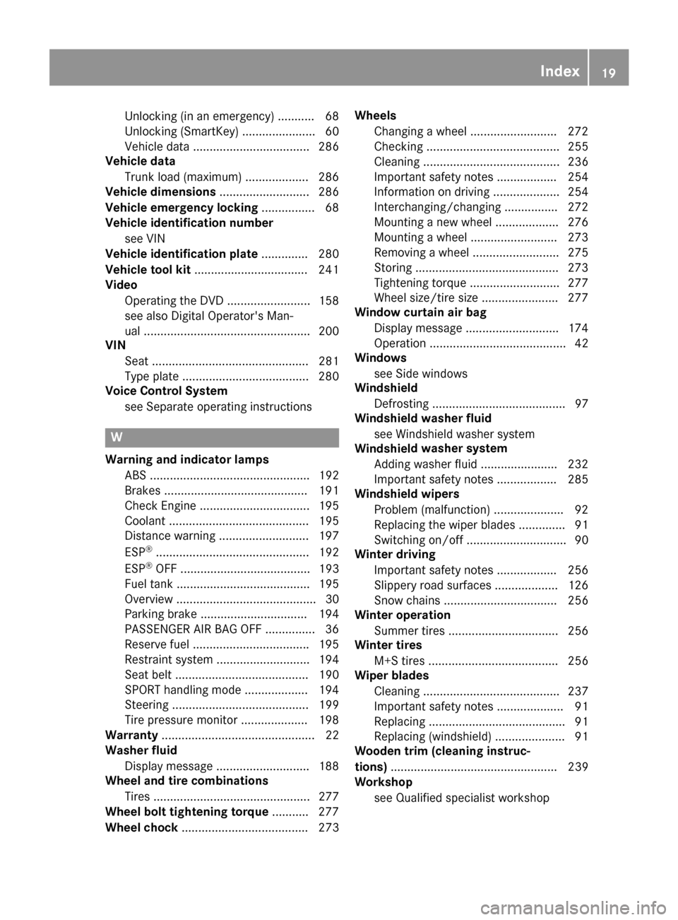 MERCEDES-BENZ AMG GT S 2016 C190 Owners Manual Unlocking (in an emergency) ........... 68
Unlocking (SmartKey) ......................60
Vehicle data ................................... 286
Vehicle data
Trunk load (maximum) ................... 286
