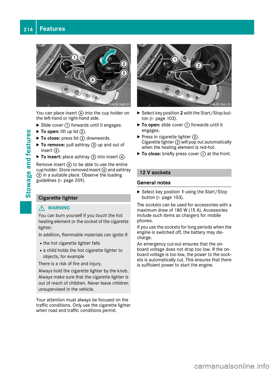 MERCEDES-BENZ AMG GT S 2016 C190 Owners Manual You can place insert?into the cup holder on
the left-hand or right-hand side.
XSlide cover :forwards until it engages.
XTo open: lift up lid;.
XTo close: press lid;downwards.
XTo remove: pull ashtray= MERCEDES-BENZ AMG GT S 2016 C190 Owners Manual You can place insert?into the cup holder on
the left-hand or right-hand side.
XSlide cover :forwards until it engages.
XTo open: lift up lid;.
XTo close: press lid;downwards.
XTo remove: pull ashtray=