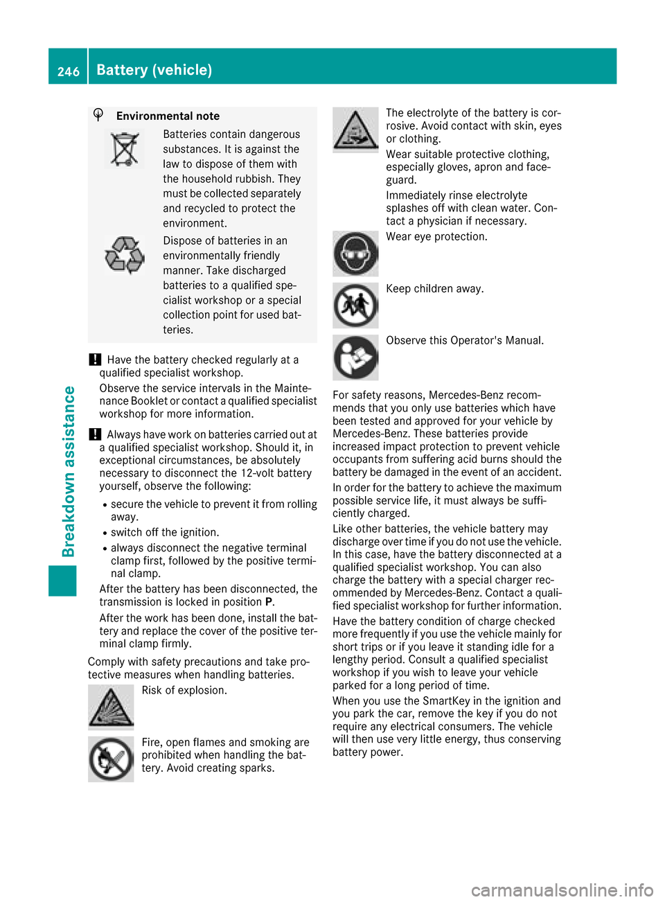 MERCEDES-BENZ AMG GT S 2016 C190 Owners Manual HEnvironmental note
Batteries contain dangerous
substances. It is against the
law to dispose of them with
the household rubbish. They
must be collected separatelyand recycled to protect the
environmen MERCEDES-BENZ AMG GT S 2016 C190 Owners Manual HEnvironmental note
Batteries contain dangerous
substances. It is against the
law to dispose of them with
the household rubbish. They
must be collected separatelyand recycled to protect the
environmen