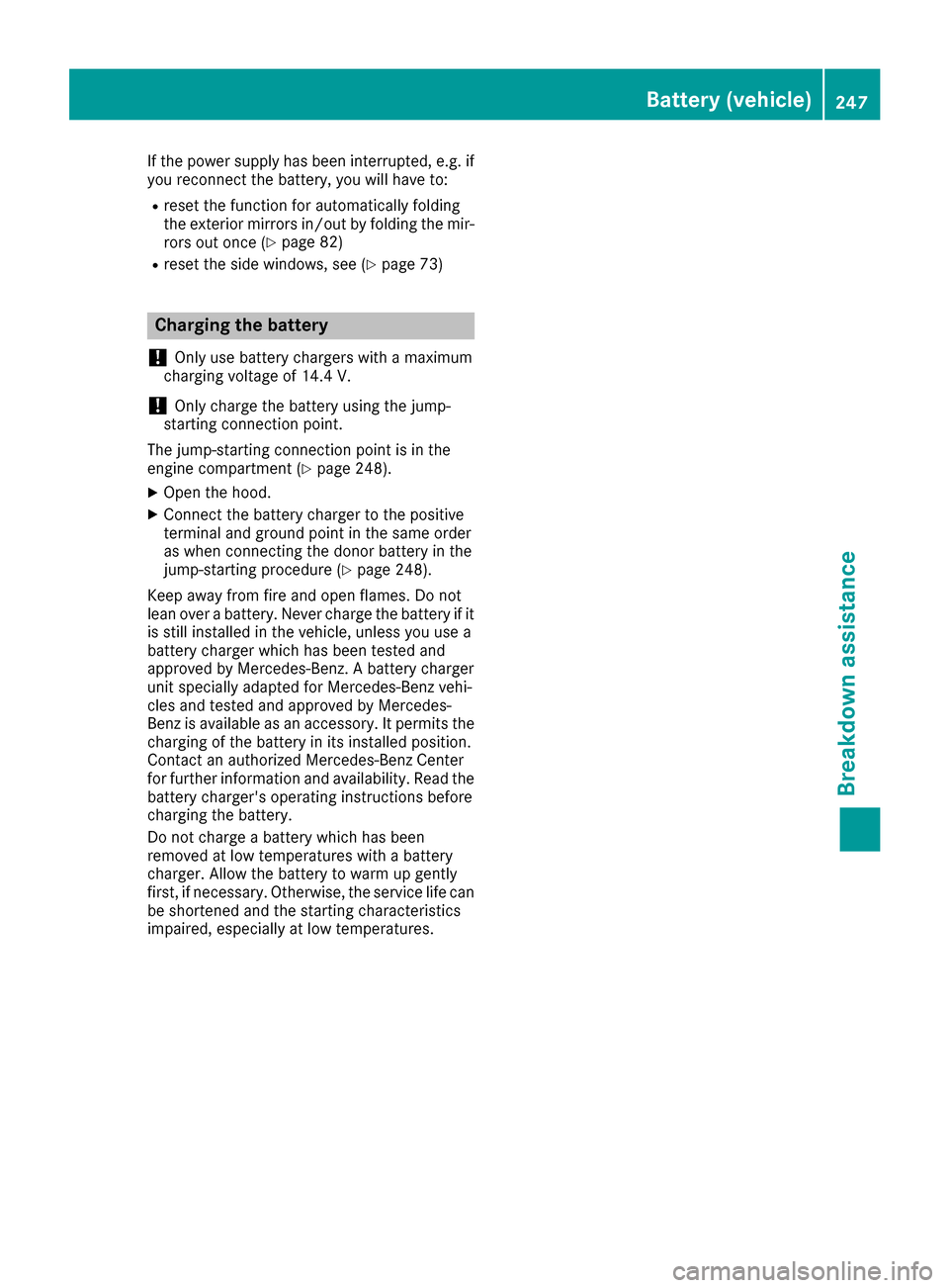 MERCEDES-BENZ AMG GT S 2016 C190 Owners Manual If the power supply has been interrupted, e.g. if
you reconnect the battery, you will have to:
Rreset the function for automatically folding
the exterior mirrors in/out by folding the mir-
rors out on MERCEDES-BENZ AMG GT S 2016 C190 Owners Manual If the power supply has been interrupted, e.g. if
you reconnect the battery, you will have to:
Rreset the function for automatically folding
the exterior mirrors in/out by folding the mir-
rors out on