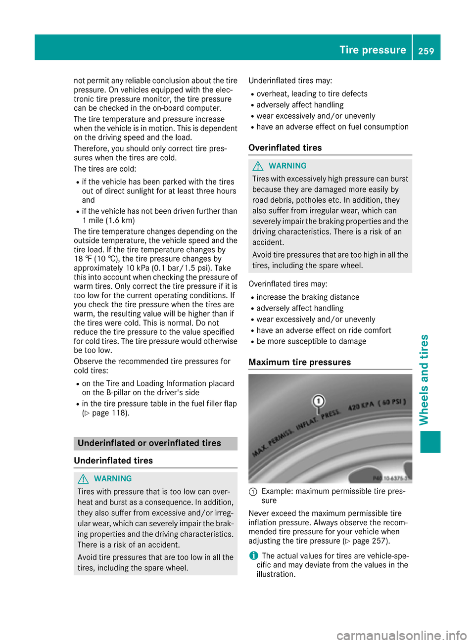 MERCEDES-BENZ AMG GT S 2016 C190 Owners Manual not permit any reliable conclusion about the tire
pressure. On vehicles equipped with the elec-
tronic tire pressure monitor, the tire pressure
can be checked in the on-board computer.
The tire temper MERCEDES-BENZ AMG GT S 2016 C190 Owners Manual not permit any reliable conclusion about the tire
pressure. On vehicles equipped with the elec-
tronic tire pressure monitor, the tire pressure
can be checked in the on-board computer.
The tire temper