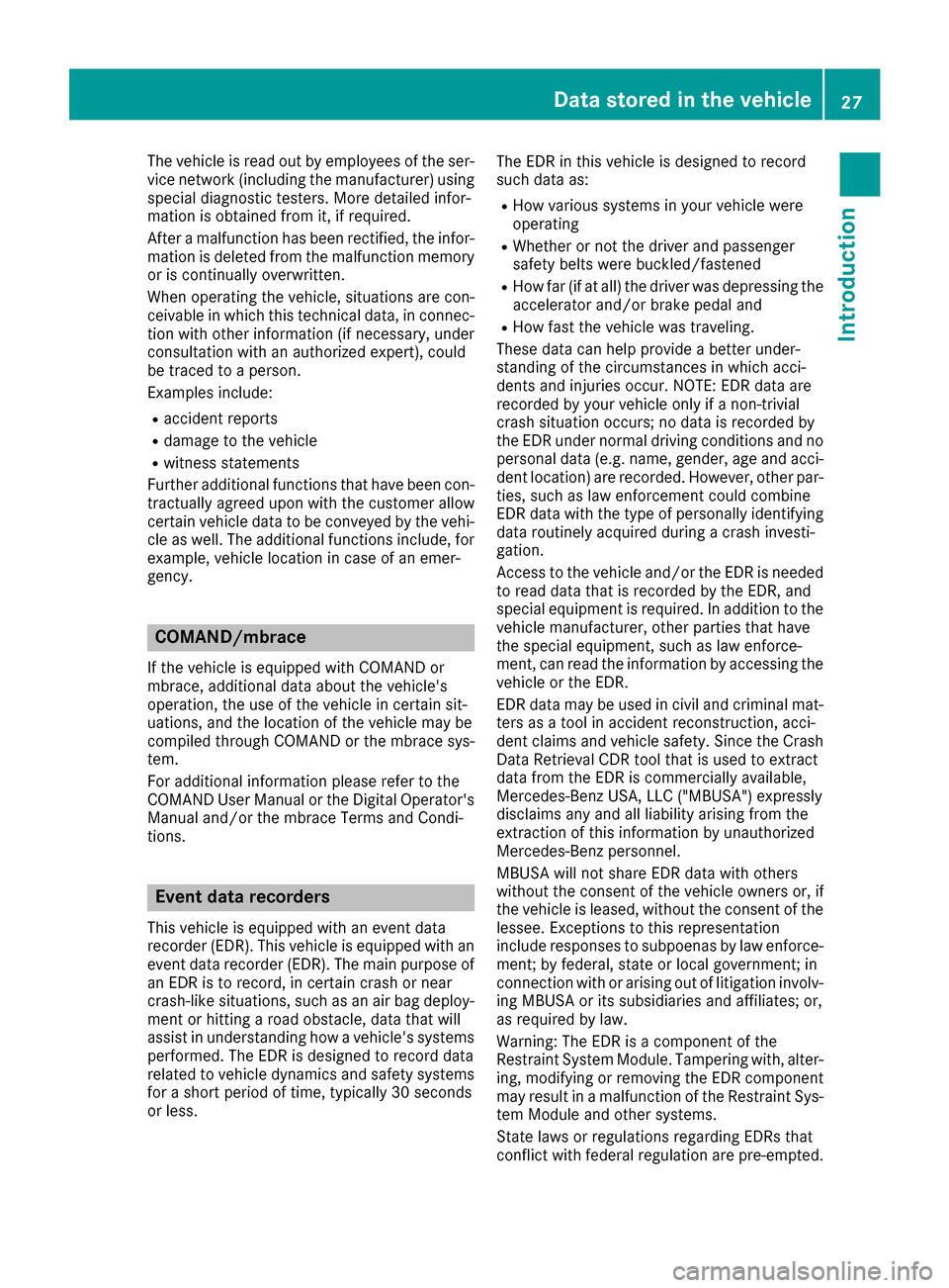 MERCEDES-BENZ AMG GT S 2016 C190 Owners Guide The vehicle is read out by employees of the ser-
vice network (including the manufacturer) using
special diagnostic testers. More detailed infor-
mation is obtained from it, if required.
After a malfu MERCEDES-BENZ AMG GT S 2016 C190 Owners Guide The vehicle is read out by employees of the ser-
vice network (including the manufacturer) using
special diagnostic testers. More detailed infor-
mation is obtained from it, if required.
After a malfu