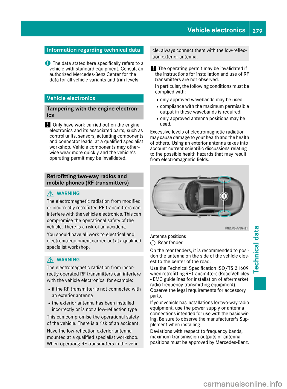 MERCEDES-BENZ AMG GT S 2016 C190 Owners Manual Information regarding technical data
i
The dat astate dher especifically refers to a
vehicl ewit hstandard equipment. Consult an
authorize dMercedes-Ben zCente rfor th e
dat afor all vehicl evariants 