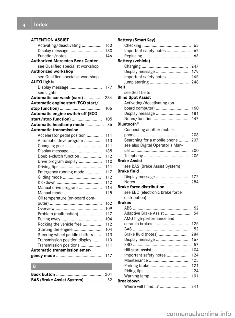 MERCEDES-BENZ AMG GT S 2016 C190 Owners Manual ATTENTION ASSISTActivating /deactivating ................ .160
Display message ............................ 180
Function/notes .............................1 46
Authorized Mercedes-Benz Center
see Qua