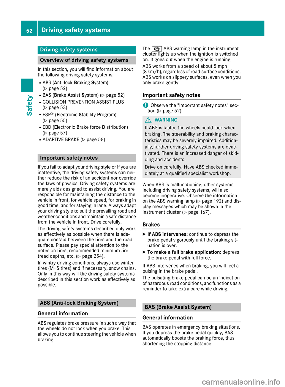 MERCEDES-BENZ AMG GT S 2016 C190 User Guide Drivingsafet ysystems
Overview of drivin gsafet ysystems
In this section ,you will fin dinformation about
th efollowin gdrivin gsafet ysystems :
RABS (Anti-loc kBrakin gSystem)
(Ypage 52)
RBA S (B rak