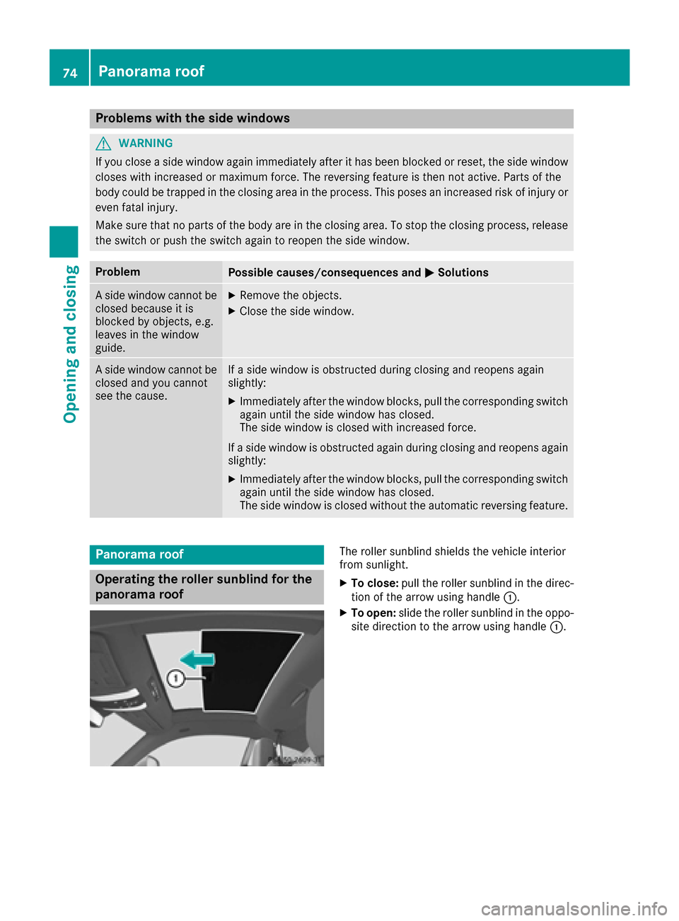 MERCEDES-BENZ AMG GT S 2016 C190 Manual PDF Problems with the side windows
GWARNING
If you close a side window again immediately after it has been blocked or reset, the side window
closes with increased or maximum force. The reversing feature i