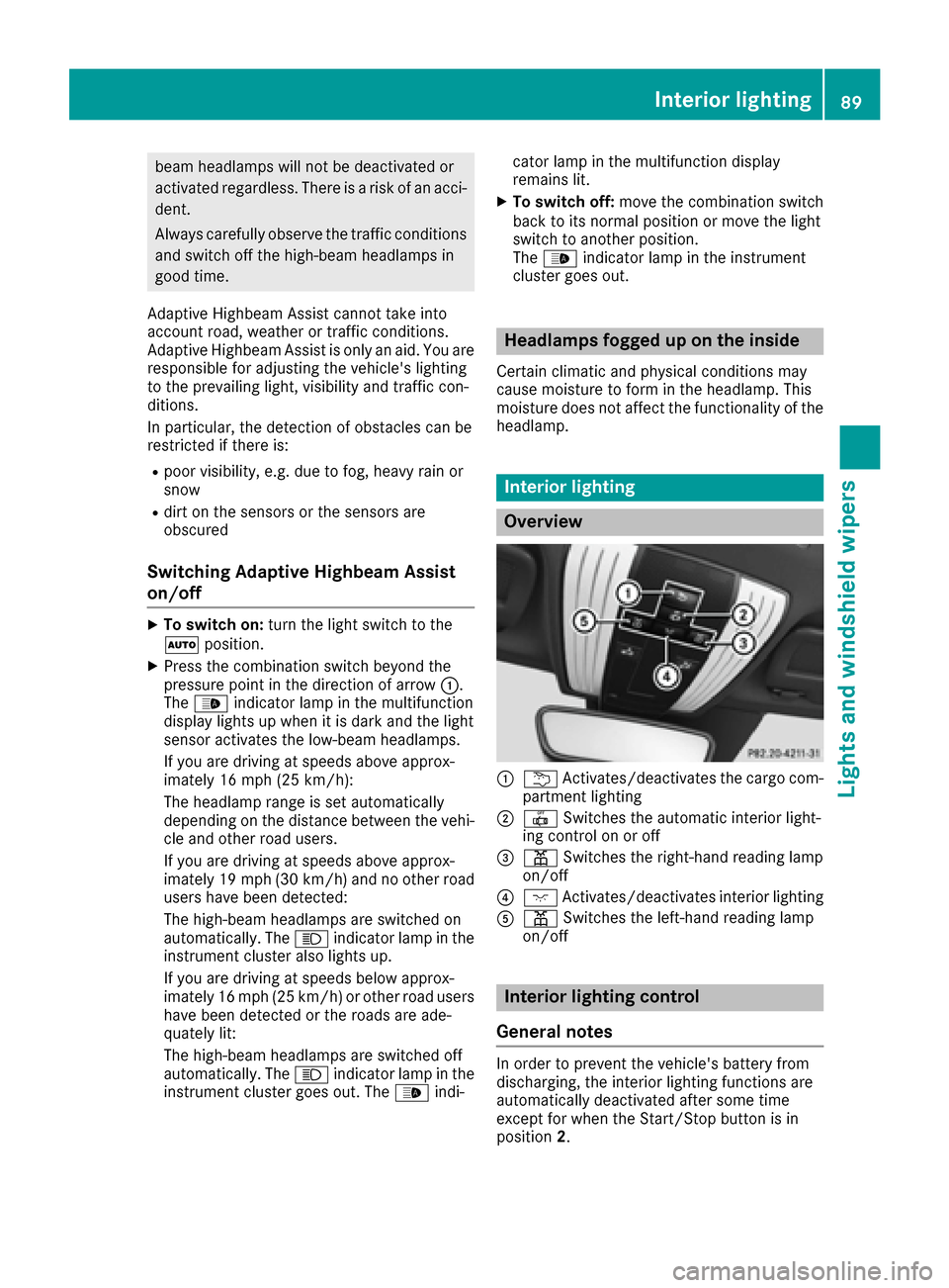 MERCEDES-BENZ AMG GT S 2016 C190 User Guide beam headlamps will not be deactivated or
activated regardless. There is a risk of an acci-dent.
Always carefully observe the traffic conditions
and switch off the high-beam headlamps in
good time.
Ad