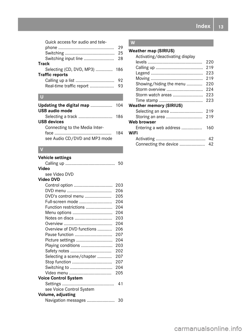 MERCEDES-BENZ AMG GT S 2016 C190 Comand Manual Quick access for audio and tele-
phone ..............................................29
Switching ......................................... 25
Switching input line ......................... 28
Track
S