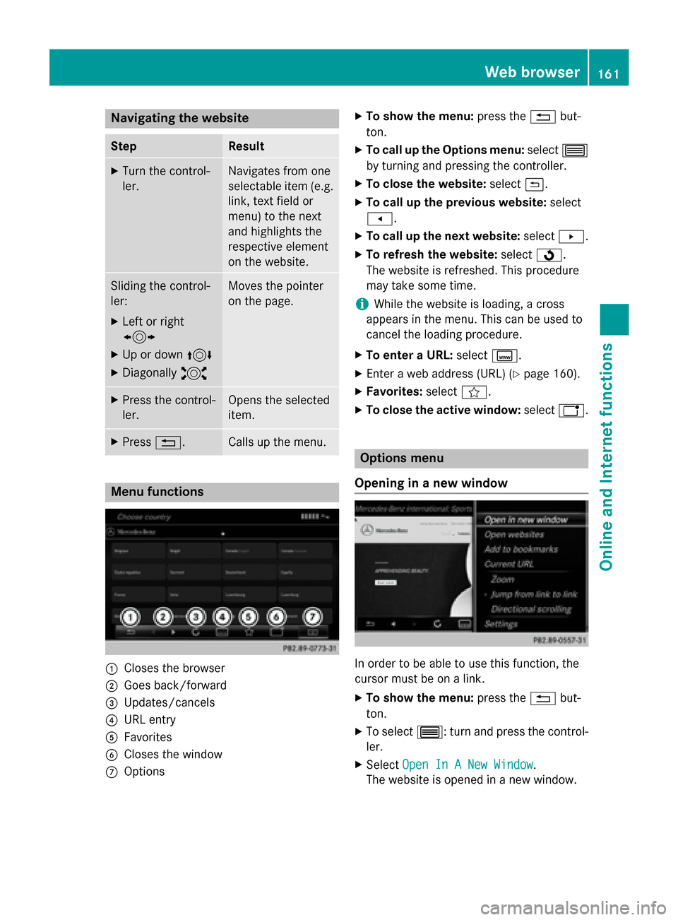 MERCEDES-BENZ AMG GT S 2016 C190 Comand Manual Navigating the website
StepResult
XTurn the control-
ler.Navigates from one
selectable item (e.g.
link, text field or
menu) to the next
and highlights the
respective element
on the website.
Sliding th MERCEDES-BENZ AMG GT S 2016 C190 Comand Manual Navigating the website
StepResult
XTurn the control-
ler.Navigates from one
selectable item (e.g.
link, text field or
menu) to the next
and highlights the
respective element
on the website.
Sliding th