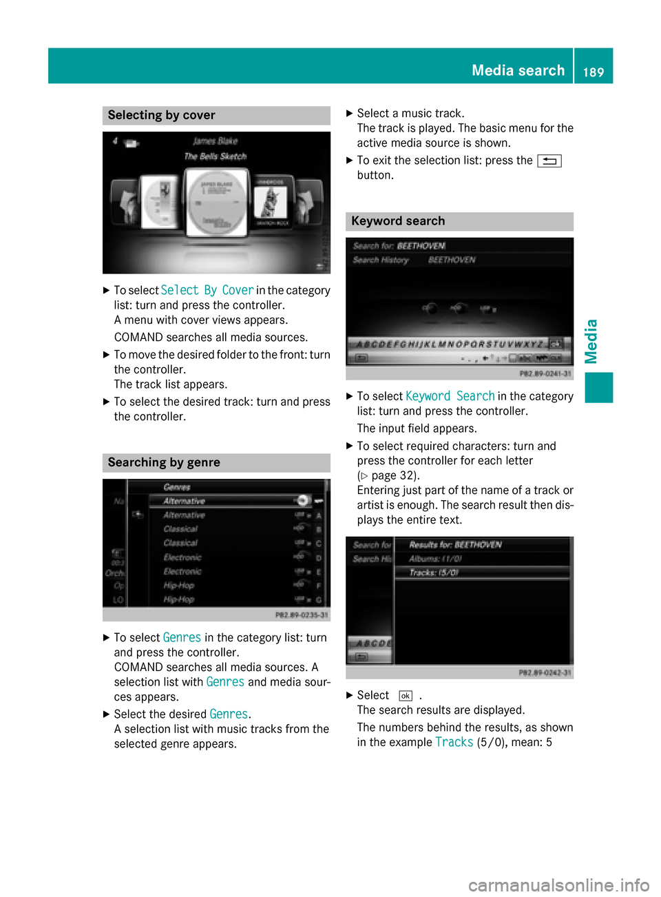 MERCEDES-BENZ AMG GT S 2016 C190 Comand Manual Selecting by cover
XTo selectSelectByCoverin the category
list: turn and press the controller.
A menu with cover views appears.
COMAND searches all media sources.
XTo move the desired folder to the fr