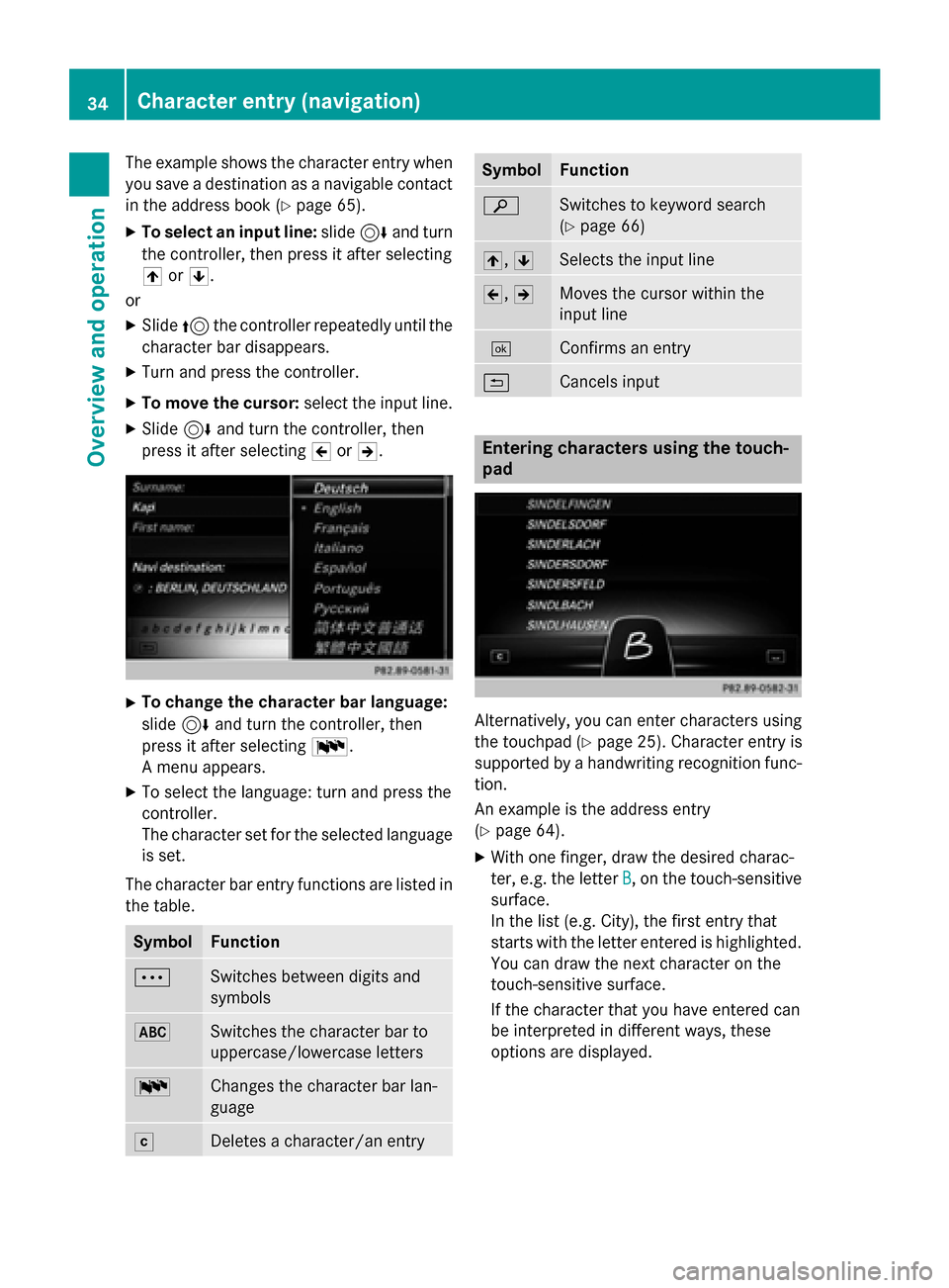 MERCEDES-BENZ AMG GT S 2016 C190 Comand Manual The example shows the character entry when
you save a destination as a navigable contact
in the address book (
Ypage 65).
XTo select an input line:slide6and turn
the controller, then press it after se