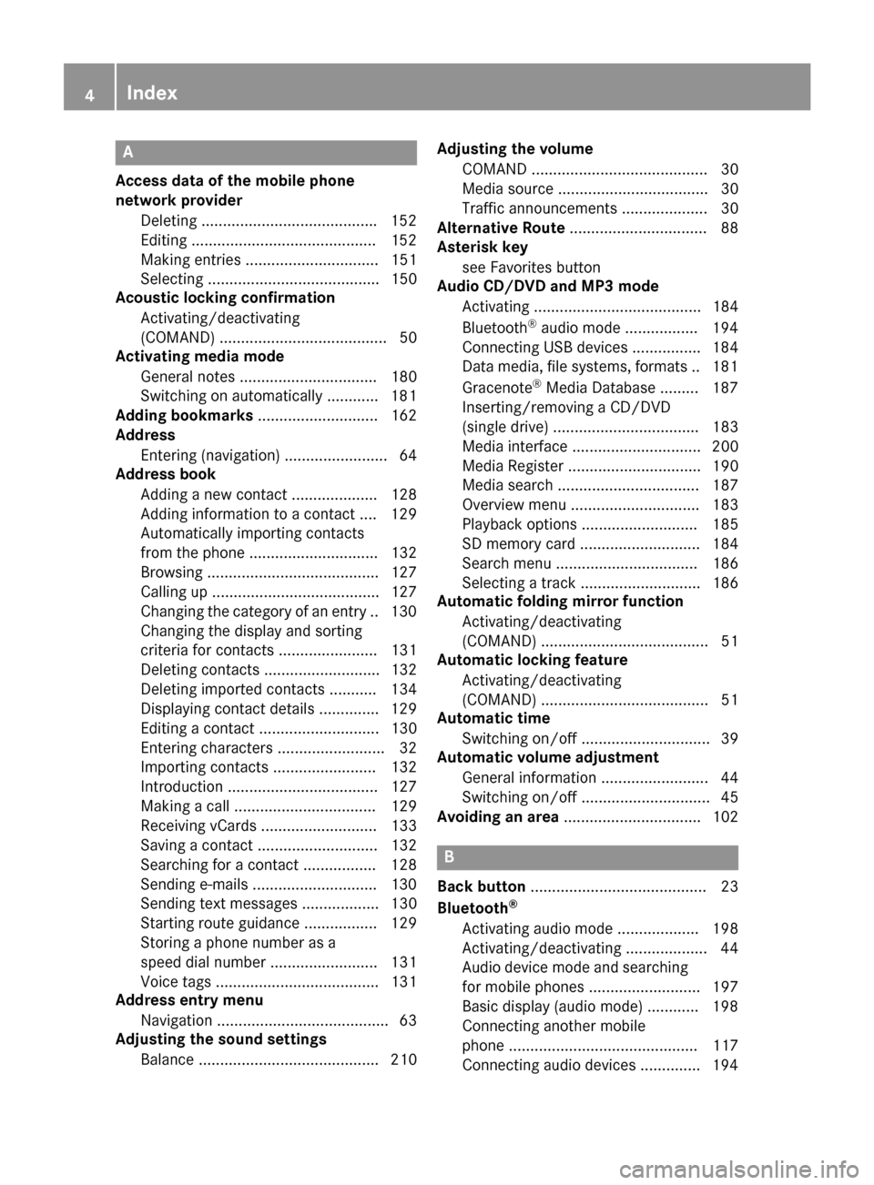 MERCEDES-BENZ AMG GT S 2016 C190 Comand Manual A
Access dataof the mobile phone
network provider
Deleting ........................................ .152
Editing ...........................................1 52
Making entries ........................