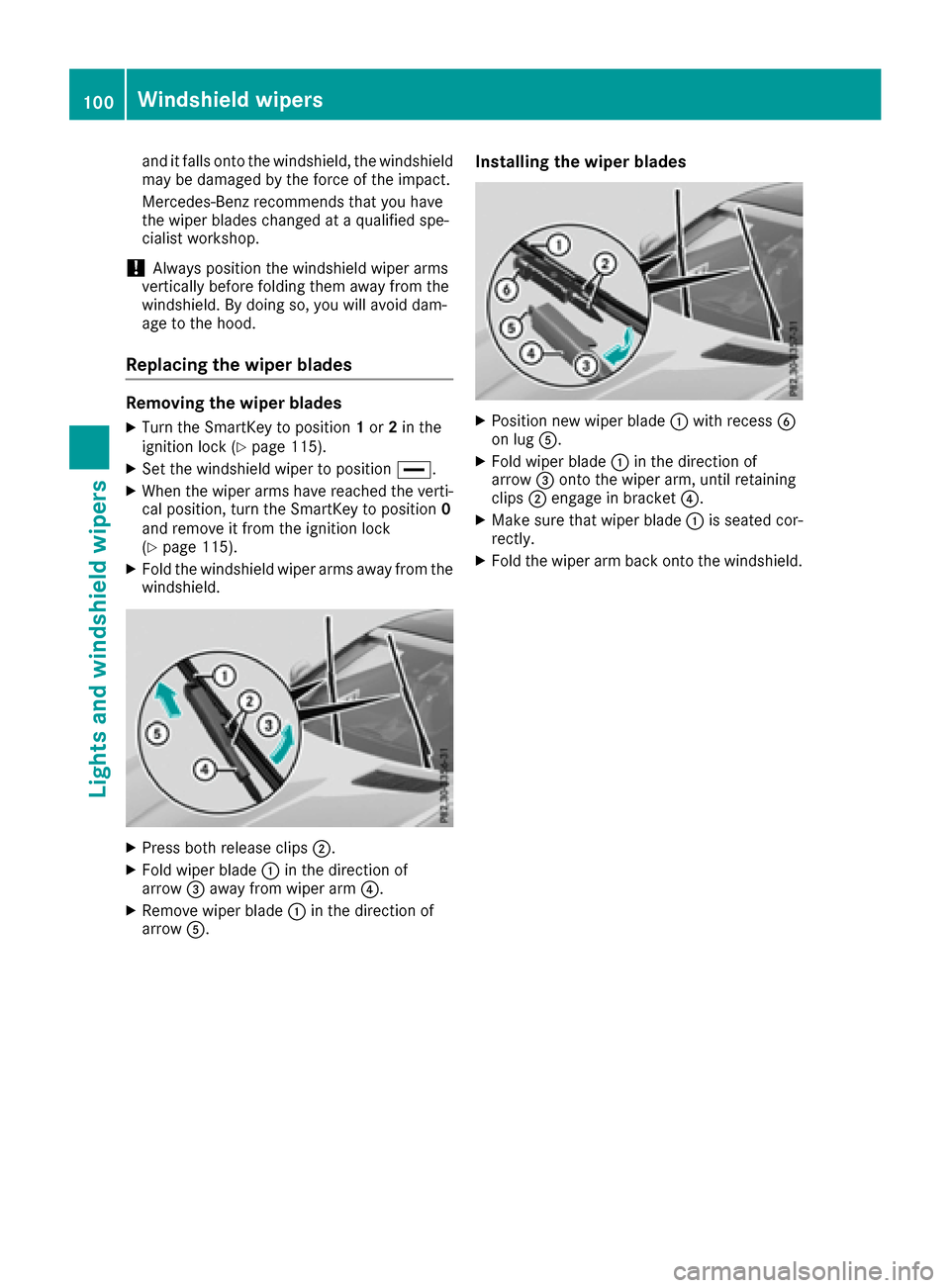 MERCEDES-BENZ SLC-Class 2017 R172 Owners Manual and it falls onto thewindshield, th ewindshield
may be damage dbytheforce of th eimpact.
Mercedes-Ben zrecommend sthaty ou have
th ew iper blades changed at aqualified spe-
cialis tworkshop.
!Always p MERCEDES-BENZ SLC-Class 2017 R172 Owners Manual and it falls onto thewindshield, th ewindshield
may be damage dbytheforce of th eimpact.
Mercedes-Ben zrecommend sthaty ou have
th ew iper blades changed at aqualified spe-
cialis tworkshop.
!Always p