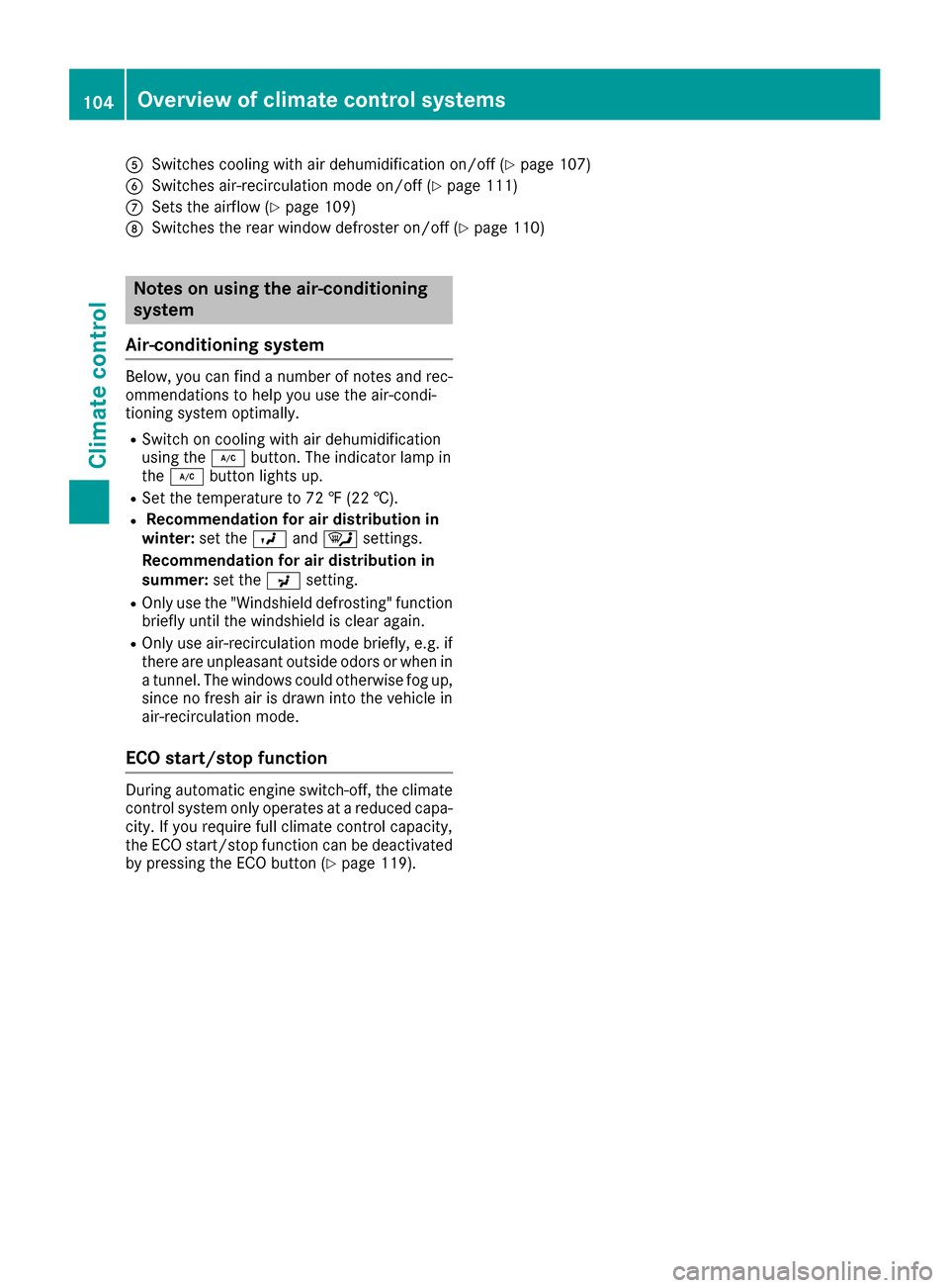MERCEDES-BENZ SLC-Class 2017 R172 Owners Manual ASwitches cooling with airdehumidification on/off (Ypage 107)
BSwitches air-recirculation mod eon/off (Ypage 111)
CSets the airflo w(Ypage 109)
DSwitches the rea rwindow defroste ron/off (Ypage 110)
N MERCEDES-BENZ SLC-Class 2017 R172 Owners Manual ASwitches cooling with airdehumidification on/off (Ypage 107)
BSwitches air-recirculation mod eon/off (Ypage 111)
CSets the airflo w(Ypage 109)
DSwitches the rea rwindow defroste ron/off (Ypage 110)
N