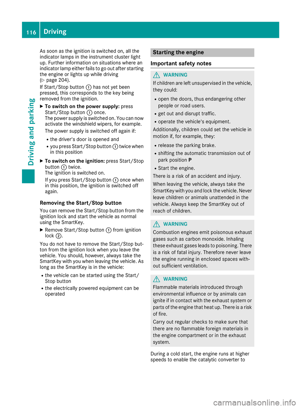 MERCEDES-BENZ SLC-Class 2017 R172 Owners Manual As soonasthe ignition is switched on, al lthe
indicator lamps in the instrument cluster light
up .Further informatio nonsituations where an
indicator lamp either fails to go outa fterstarting
the engi MERCEDES-BENZ SLC-Class 2017 R172 Owners Manual As soonasthe ignition is switched on, al lthe
indicator lamps in the instrument cluster light
up .Further informatio nonsituations where an
indicator lamp either fails to go outa fterstarting
the engi