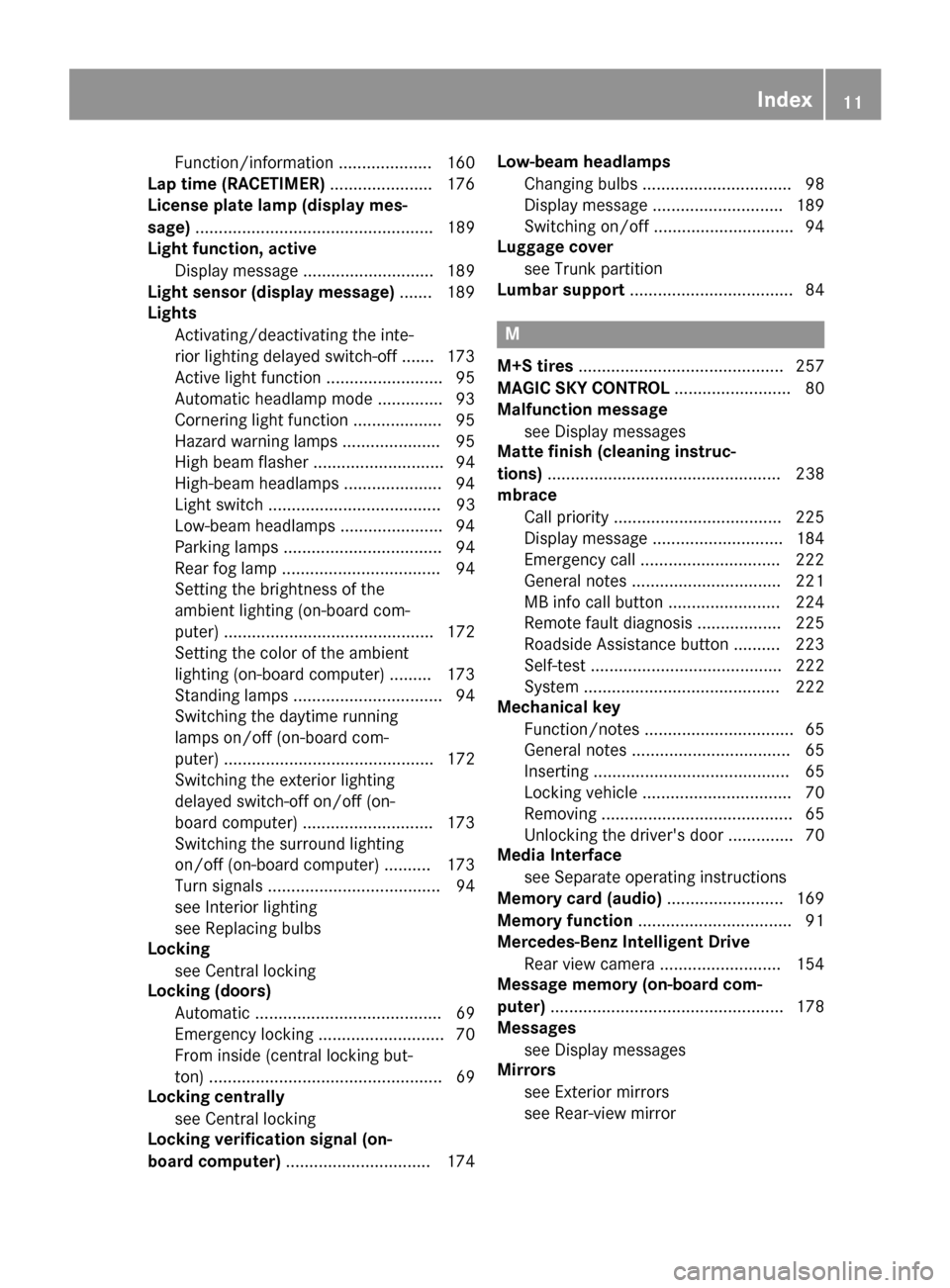 MERCEDES-BENZ SLC-Class 2017 R172 Owners Manual Function/information .................... 160
Lap time (RACETIMER) ...................... 176
License plate lamp (displa ymes-
sage) ................................................... 189
Light funct