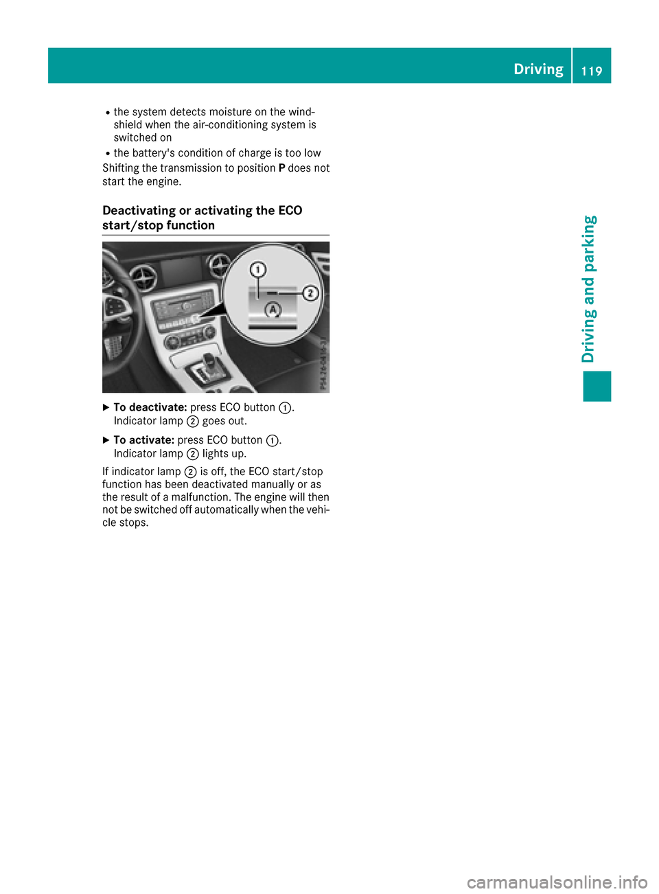 MERCEDES-BENZ SLC-Class 2017 R172 Owners Manual Rthe systemdetects moisture on the wind-
shiel dwhent he air-conditioning systemi s
switched on
Rthe batterys condition of charge is too low
Shiftin gthe transmission to position Pdoes not
start the MERCEDES-BENZ SLC-Class 2017 R172 Owners Manual Rthe systemdetects moisture on the wind-
shiel dwhent he air-conditioning systemi s
switched on
Rthe batterys condition of charge is too low
Shiftin gthe transmission to position Pdoes not
start the