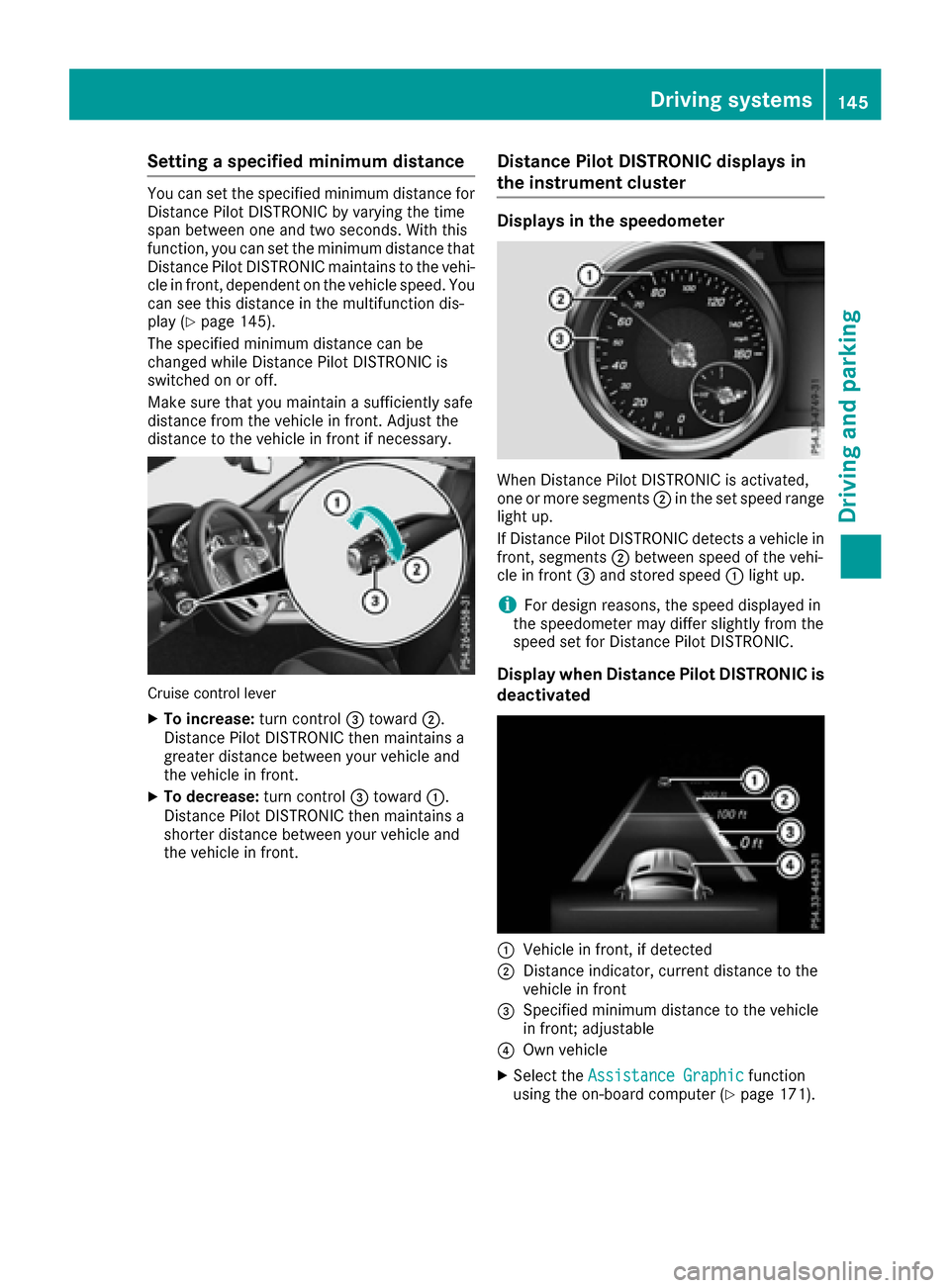 MERCEDES-BENZ SLC-Class 2017 R172 Owners Manual Settingaspecified minimum distance
You can set the specified minimum distance for
Distanc ePilot DISTRONIC by varying the time
span between one and two seconds. With this
function, you can set the min MERCEDES-BENZ SLC-Class 2017 R172 Owners Manual Settingaspecified minimum distance
You can set the specified minimum distance for
Distanc ePilot DISTRONIC by varying the time
span between one and two seconds. With this
function, you can set the min