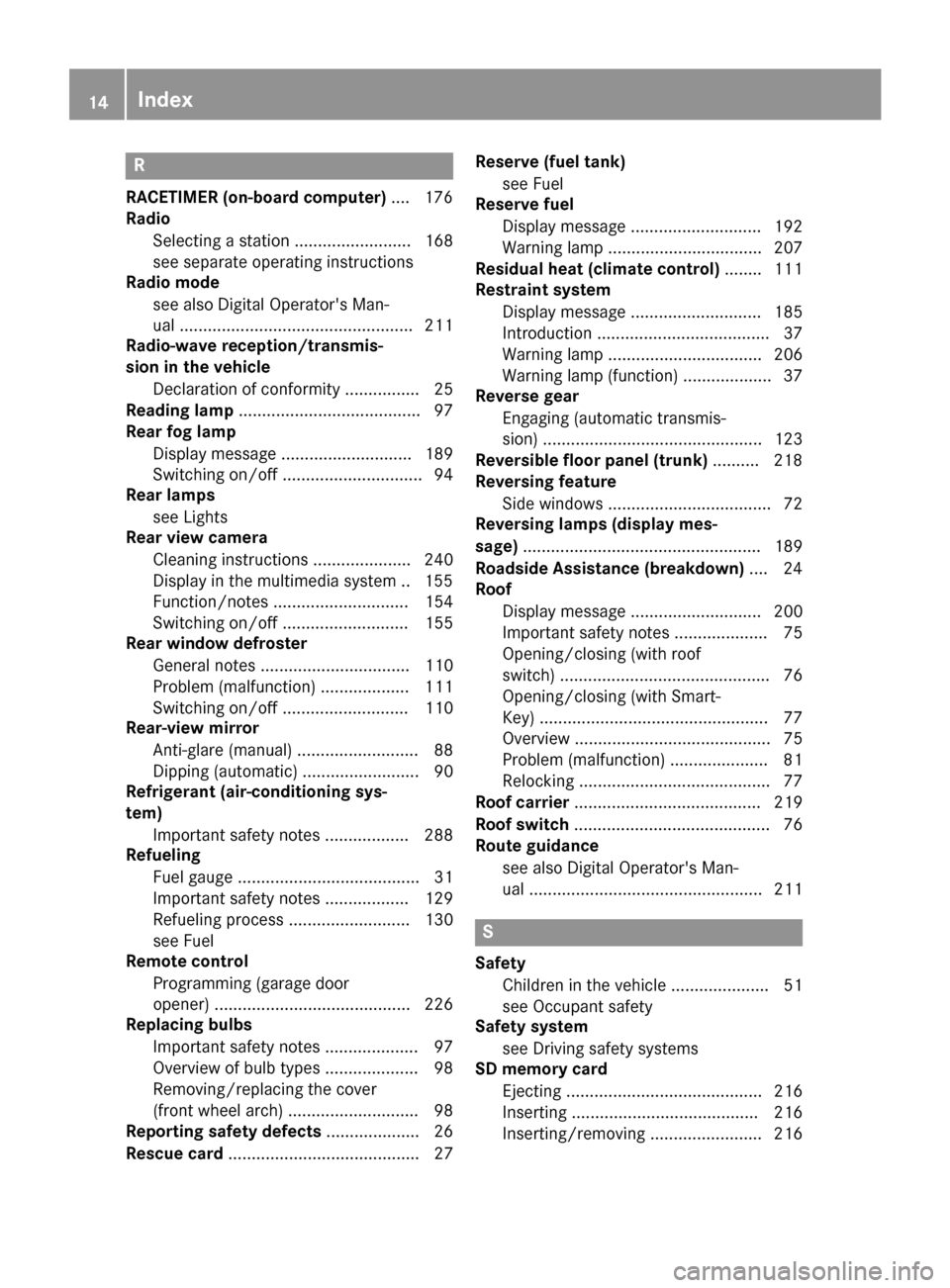 MERCEDES-BENZ SLC-Class 2017 R172 Owners Manual R
RACETIMER (on-board computer).... 176
Radio
Selecting astation ......................... 168
see separate operating instructions
Radio mode
see also Digital Operators Man-
ual......................