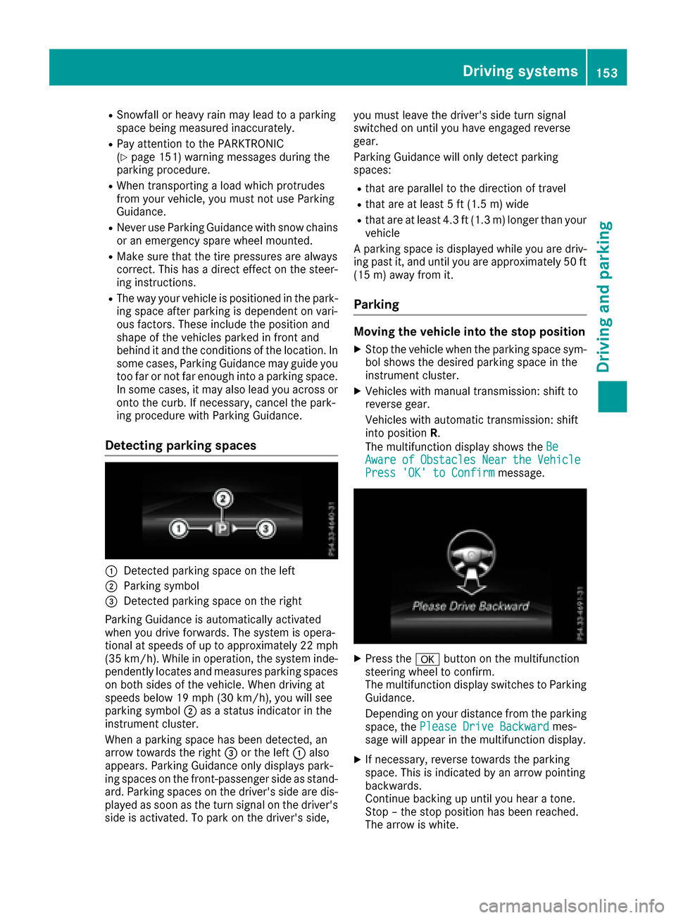 MERCEDES-BENZ SLC-Class 2017 R172 Owners Manual RSnowfallorheavy rai nmay lead to aparking
space being measured inaccurately.
RPaya ttention to the PARKTRONIC
(Ypage 151 )warning messages during the
parking procedure.
RWhe ntransporting aloa dw hic