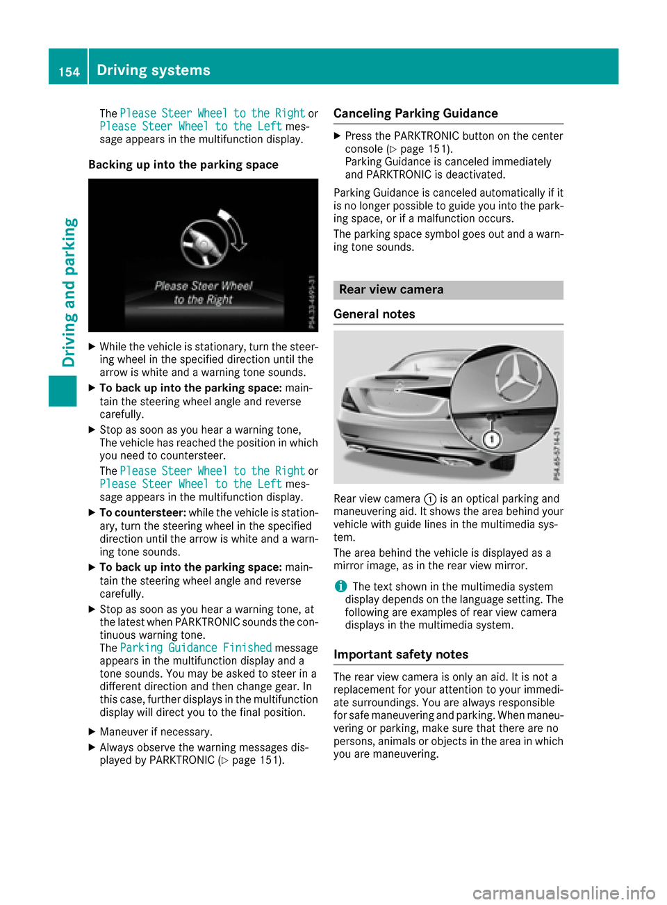 MERCEDES-BENZ SLC-Class 2017 R172 Owners Manual ThePleaseSteerWheeltotheRightor
Please Steer Wheel to the Leftmes-
sage appears in the multifunction display.
Backing up into the parking space
XWhile the vehicle is stationary, turn the steer-
ing wh MERCEDES-BENZ SLC-Class 2017 R172 Owners Manual ThePleaseSteerWheeltotheRightor
Please Steer Wheel to the Leftmes-
sage appears in the multifunction display.
Backing up into the parking space
XWhile the vehicle is stationary, turn the steer-
ing wh