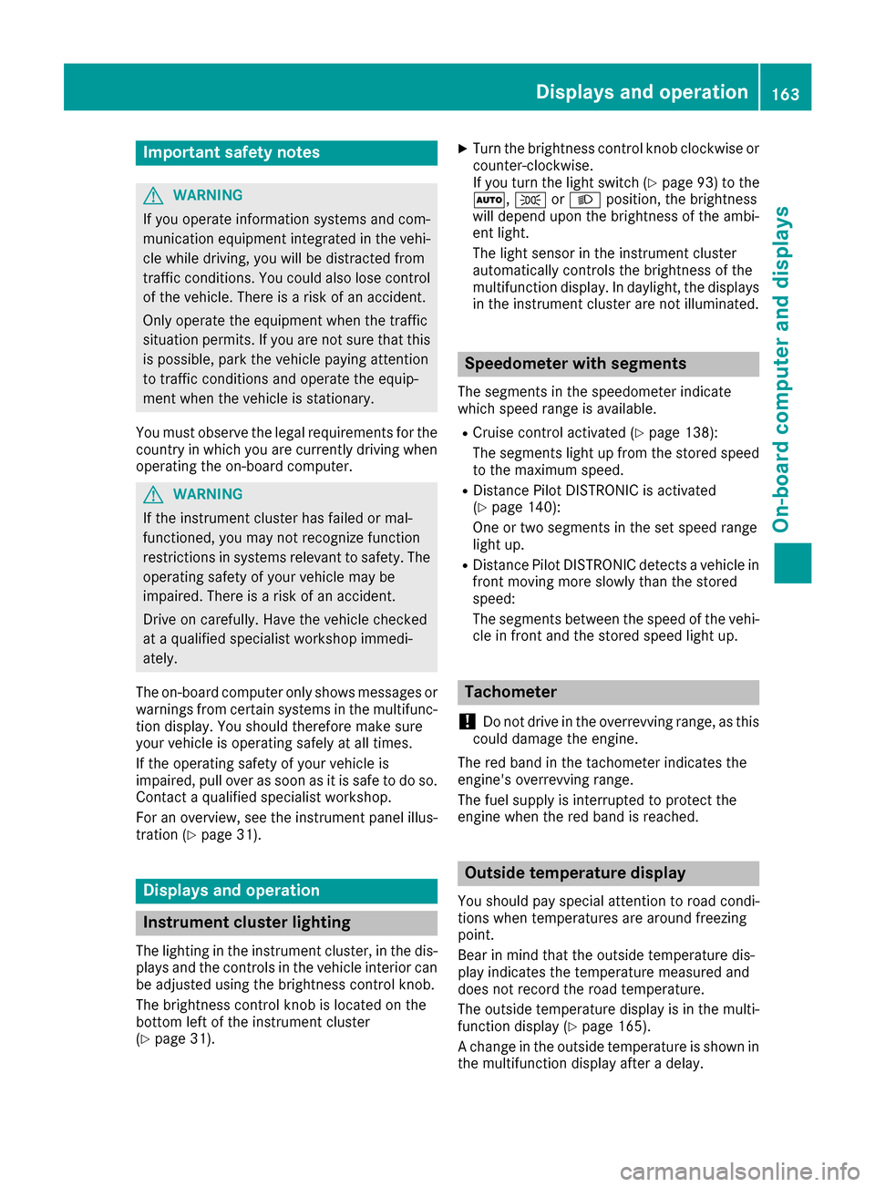 MERCEDES-BENZ SLC-Class 2017 R172 Owners Manual Important safety notes
GWARNING
If you operate information systems and com-
munication equipmen tintegrate dinthevehi-
cle while driving ,you will be distracte dfrom
traffic conditions. You could also MERCEDES-BENZ SLC-Class 2017 R172 Owners Manual Important safety notes
GWARNING
If you operate information systems and com-
munication equipmen tintegrate dinthevehi-
cle while driving ,you will be distracte dfrom
traffic conditions. You could also