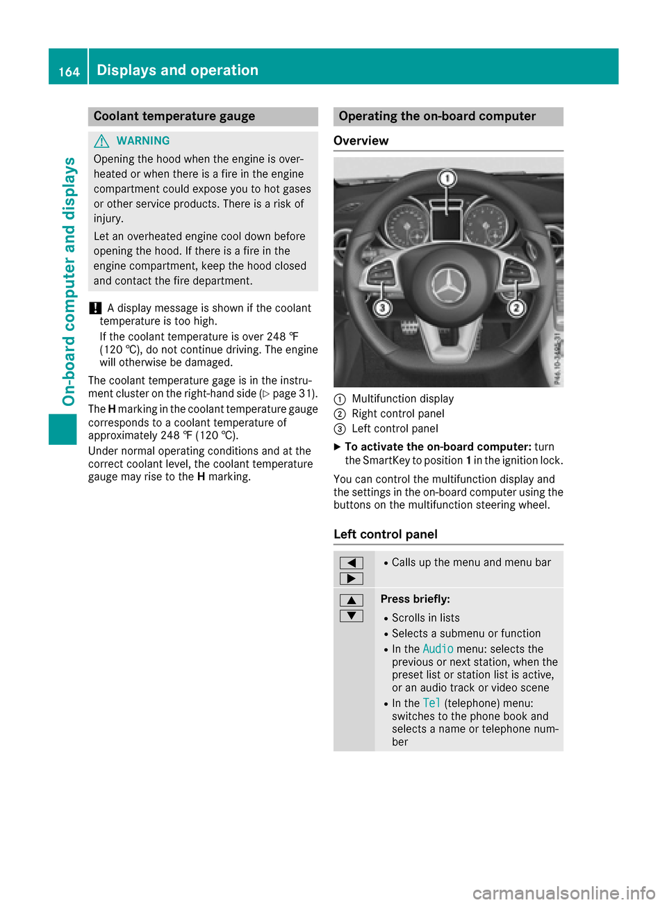 MERCEDES-BENZ SLC-Class 2017 R172 Owners Manual Coolanttemperatur egauge
GWARNING
Opening th ehood when th eengineiso ver-
heated or when there is afireint heengine
compartmen tcoul de xpose you to hot gases
or other servic eproducts. Thereisar isk MERCEDES-BENZ SLC-Class 2017 R172 Owners Manual Coolanttemperatur egauge
GWARNING
Opening th ehood when th eengineiso ver-
heated or when there is afireint heengine
compartmen tcoul de xpose you to hot gases
or other servic eproducts. Thereisar isk