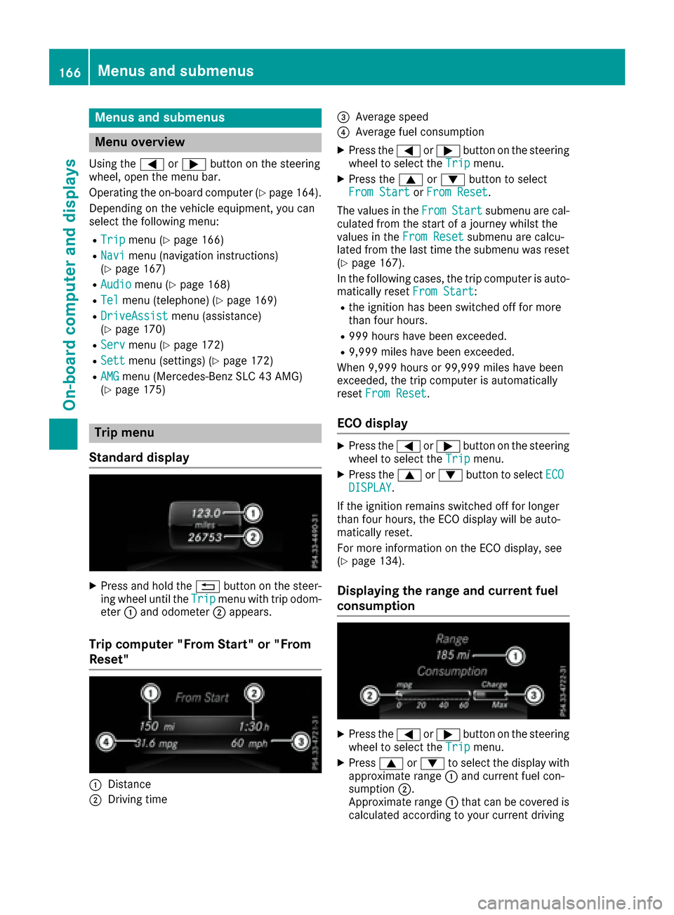 MERCEDES-BENZ SLC-Class 2017 R172 Owners Manual Menus and submenus
Menu overview
Using the=or; button on the steering
wheel, open the menu bar.
Operating the on-board compute r(
Ypage164).
Depending on the vehiclee quipment, you can
select the foll MERCEDES-BENZ SLC-Class 2017 R172 Owners Manual Menus and submenus
Menu overview
Using the=or; button on the steering
wheel, open the menu bar.
Operating the on-board compute r(
Ypage164).
Depending on the vehiclee quipment, you can
select the foll
